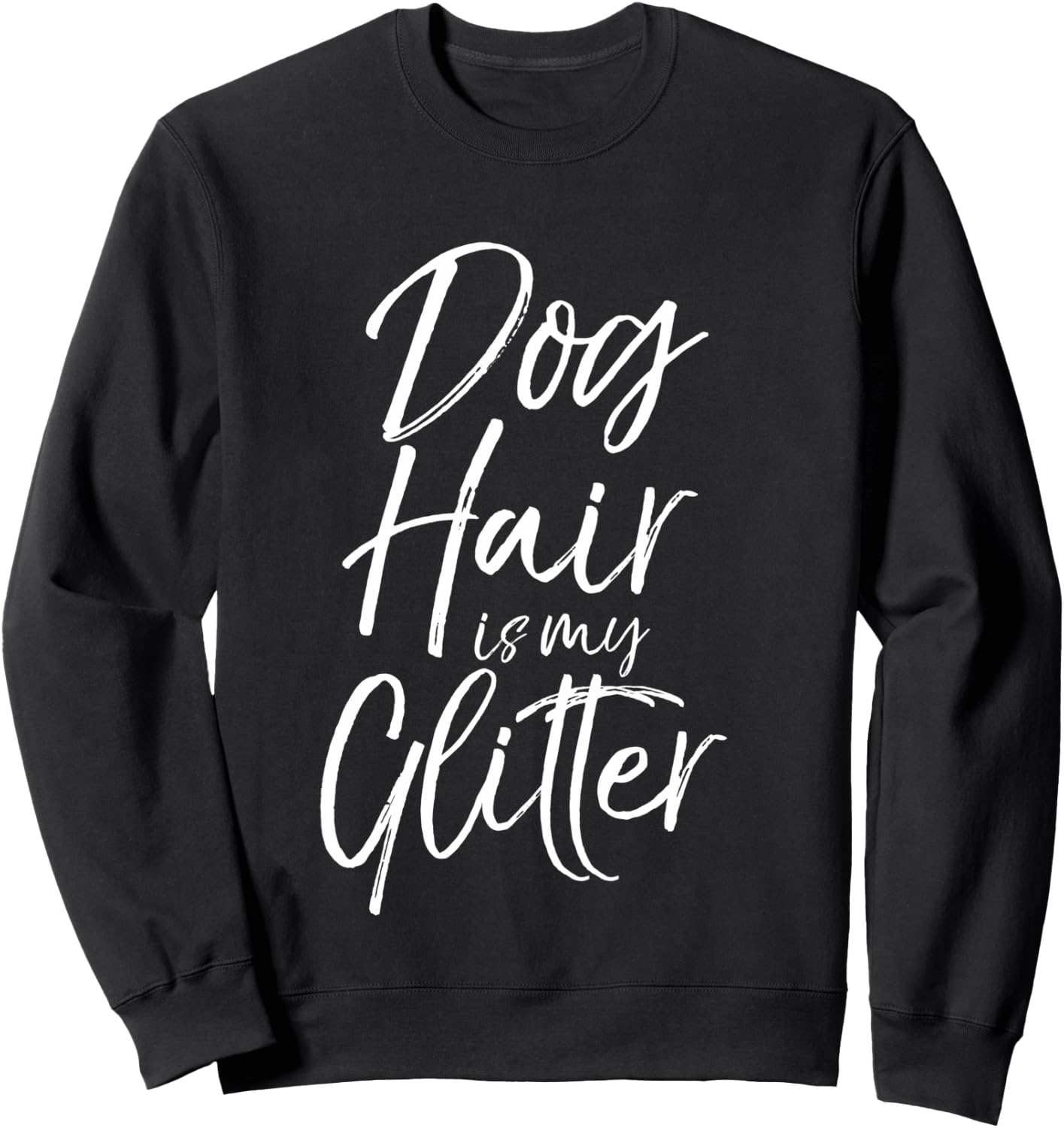 Funny Pet Quote Cute Dog Hair is My Glitter Sweatshirt - Sweatshirt | Black