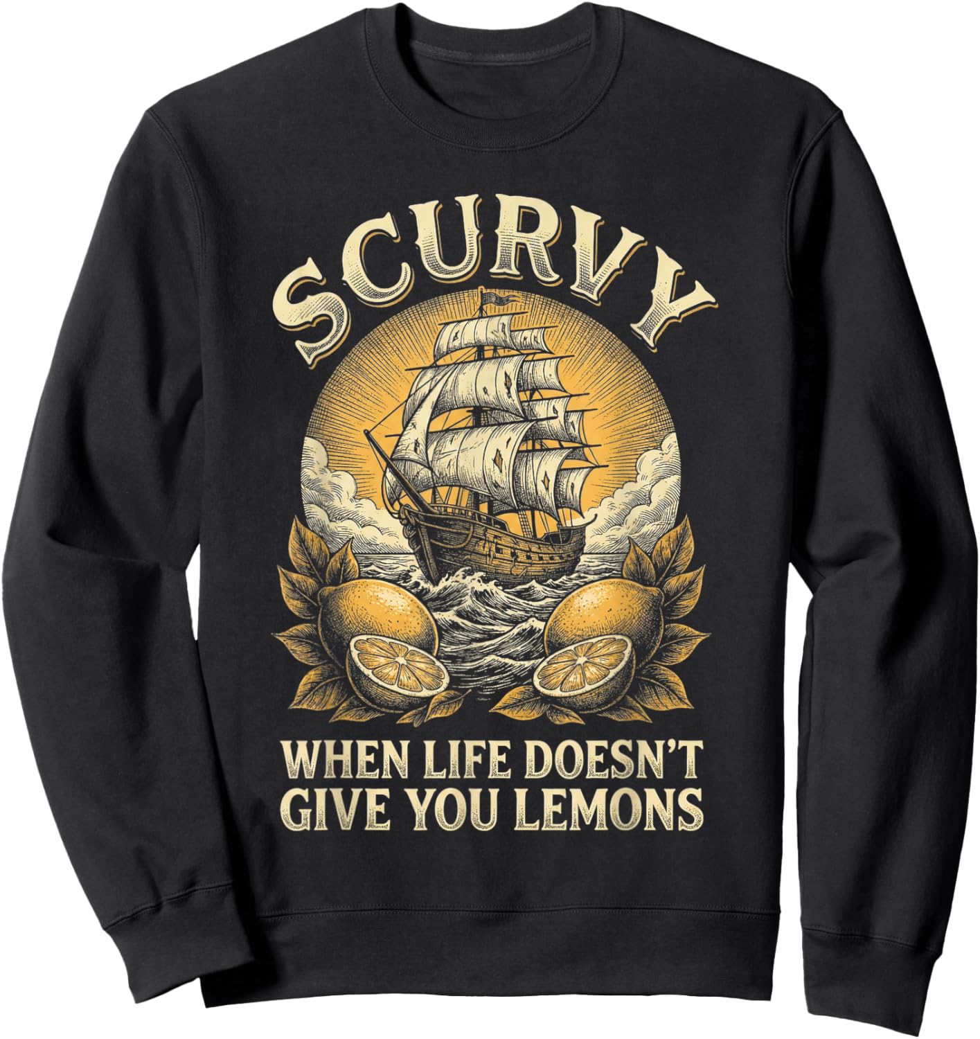 Scurvy When Life Doesn't Give You Lemons Funny Pirate Sweatshirt - Sweatshirt | Black