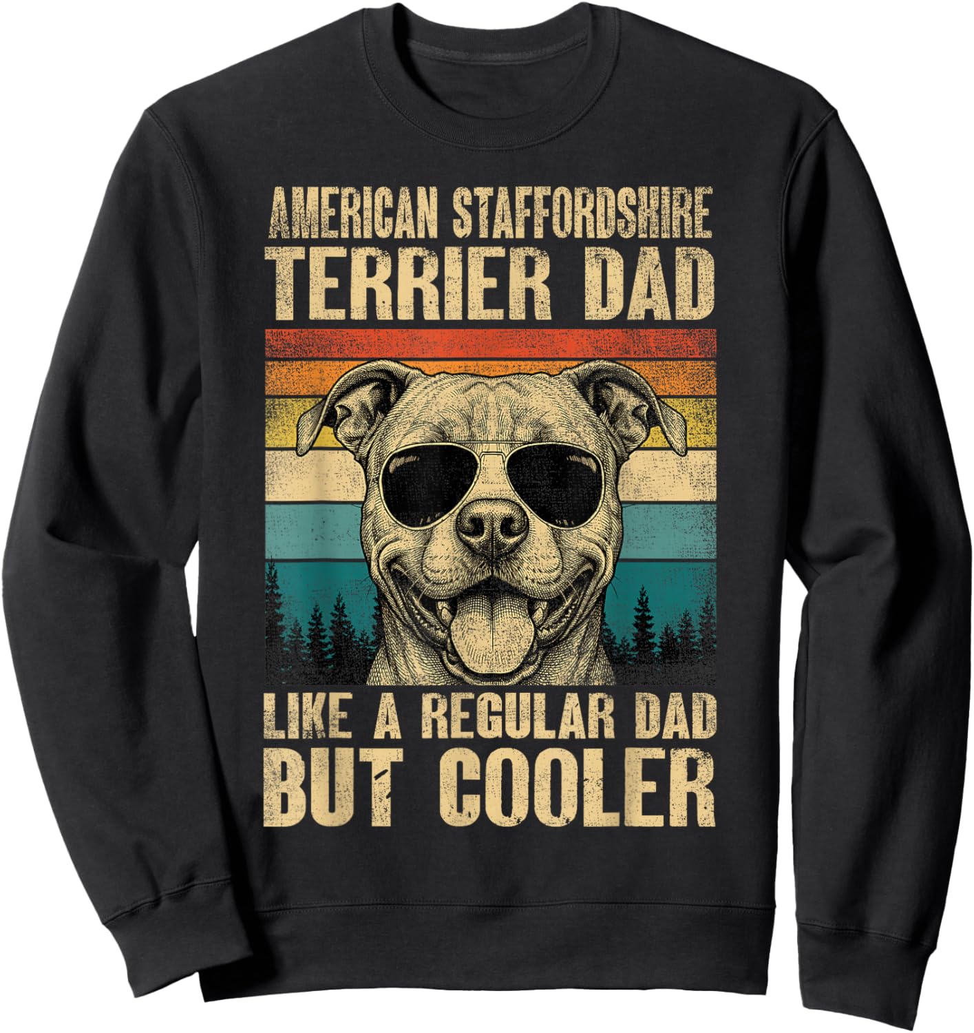 American Staffordshire Terrier Dad Like A Regular But Cooler Sweatshirt - Sweatshirt | Black
