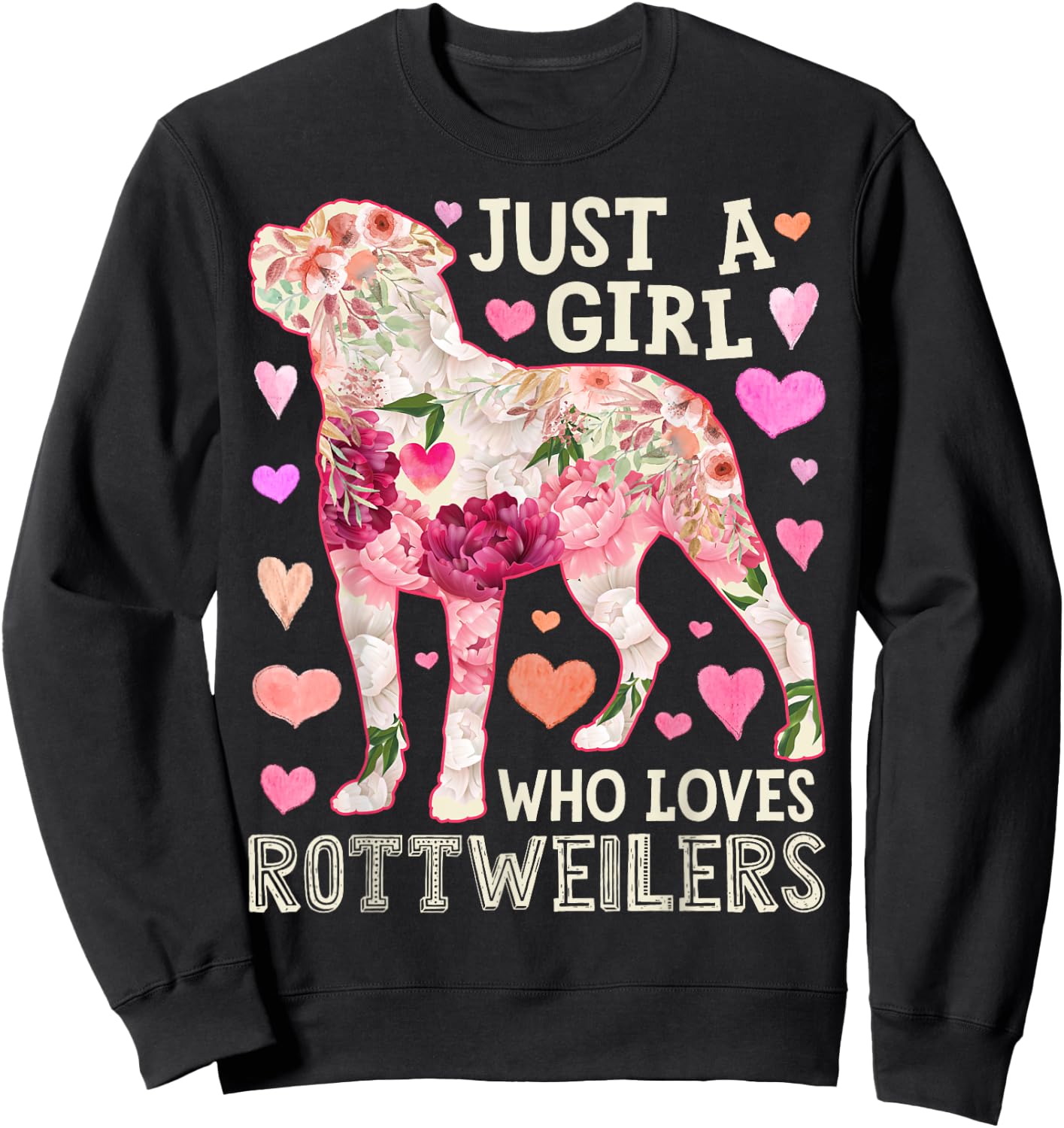 Rottweiler Just A Girl Who Loves Dog Flower Women Floral Sweatshirt - Sweatshirt | Black