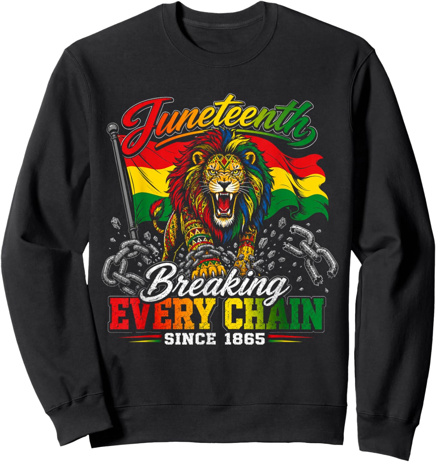 Breaking Every Chain Since 1865 Black Women Men Juneteenth Sweatshirt - Sweatshirt | Black