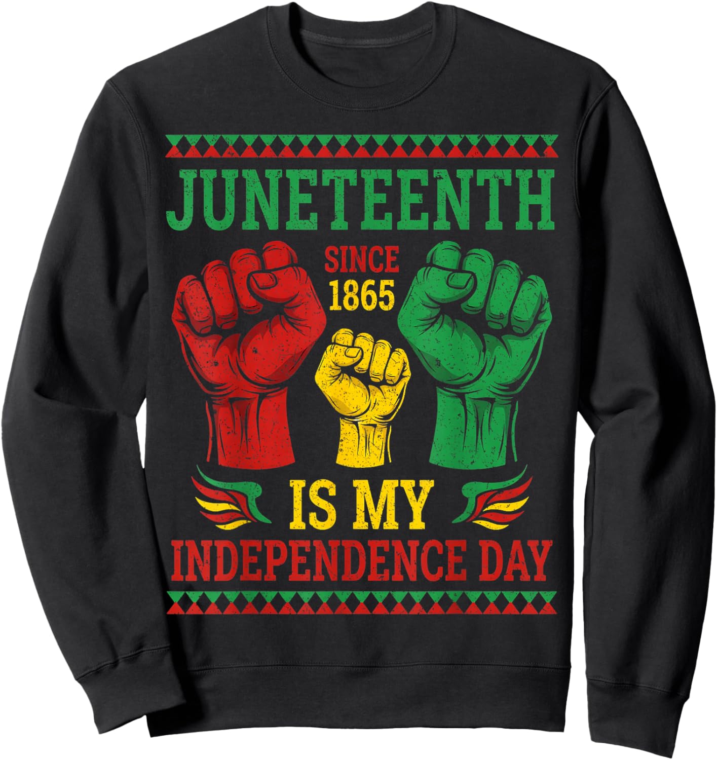 Juneteenth is My Independence Day Since 1865 Women Men Kids Sweatshirt - Sweatshirt | Black