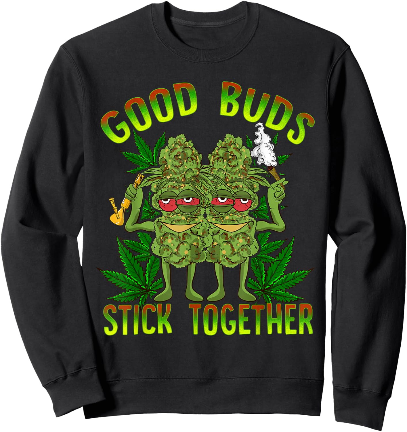 Marijuana Good Buds Stick Together Couples 420 Weed Cannabis Sweatshirt - Sweatshirt | Black