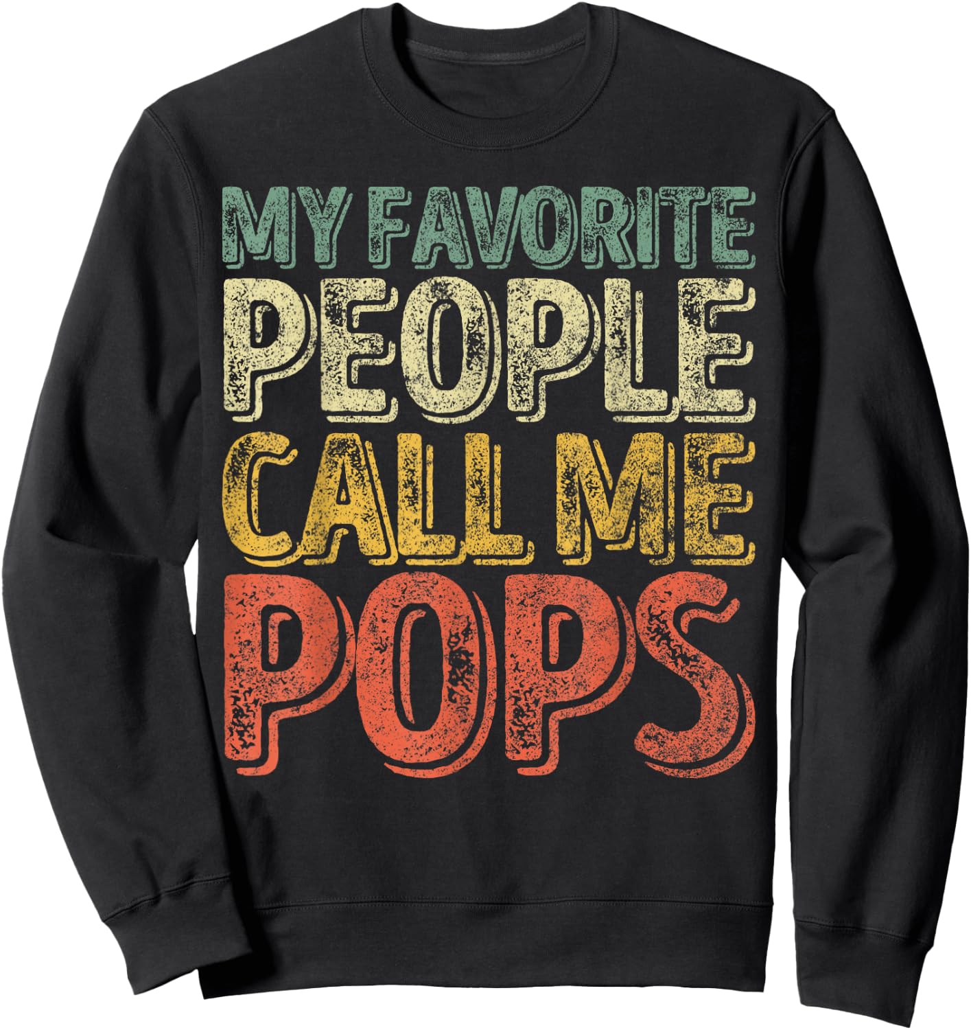 My Favorite People Call Me Pops Shirt Xmas Gift Father's Day Sweatshirt - Sweatshirt | Black