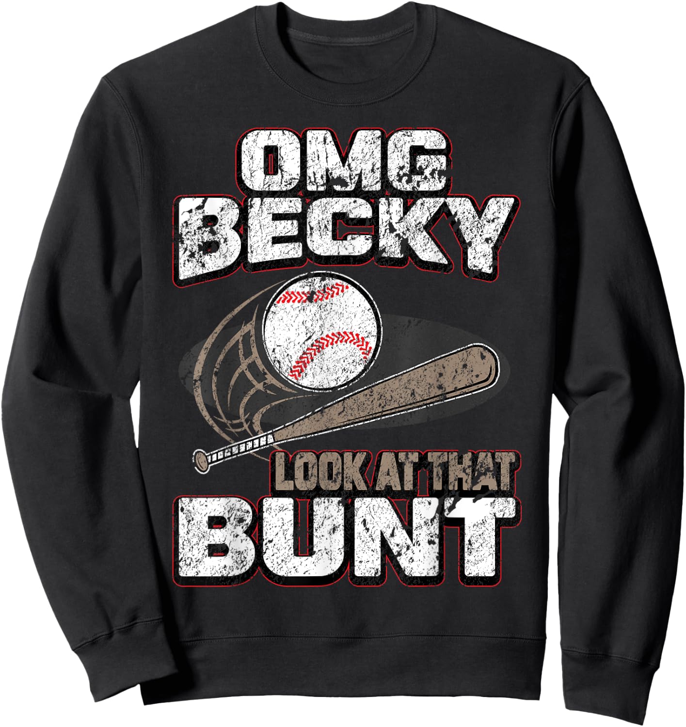 OMG Becky Look at that Bunt Gifts Baseball Shirt Women Kids Sweatshirt - Sweatshirt | Black