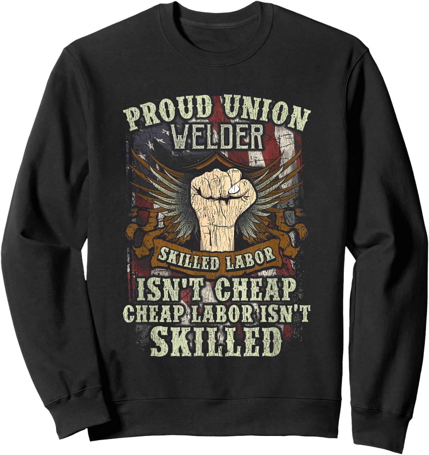 Union Welder Shirt Proud Skilled Labor Isn't Cheap Sweatshirt - Sweatshirt | Black