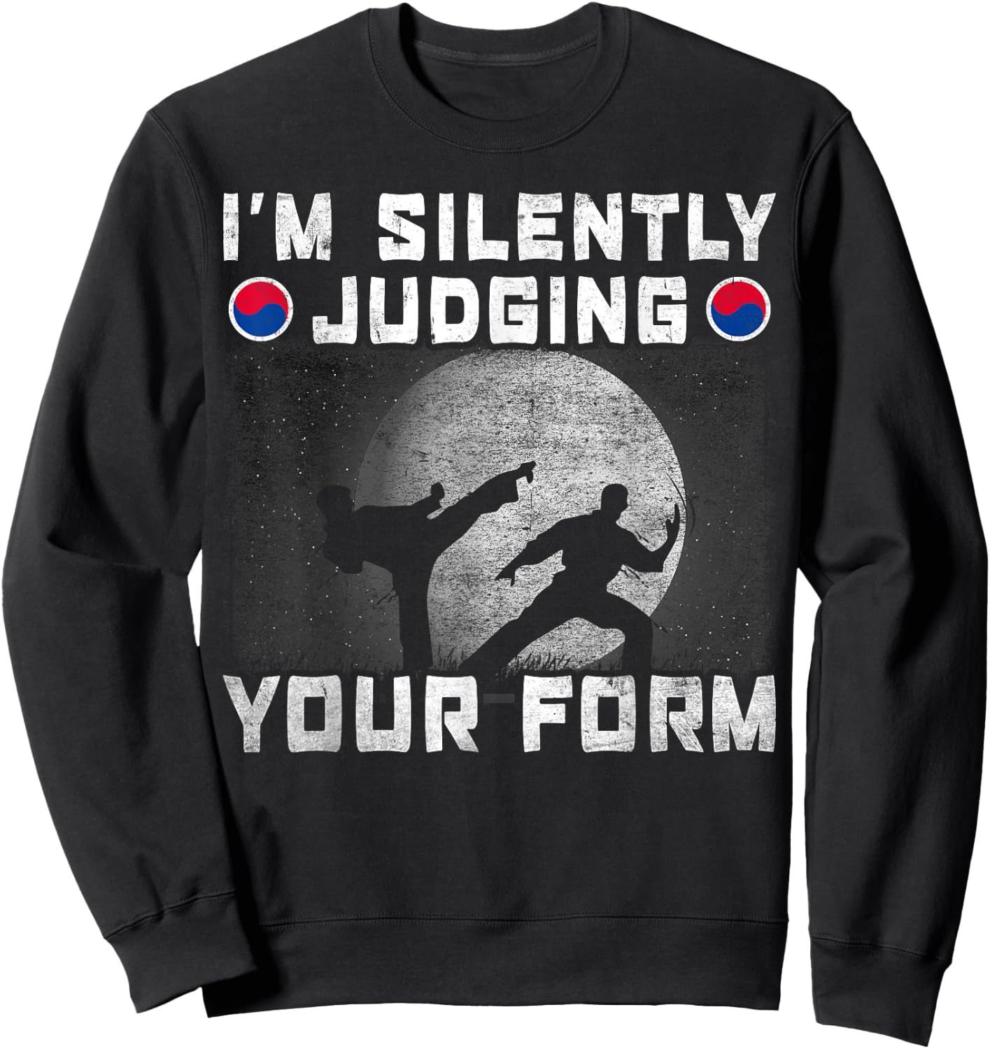 Im Silently Judging Your Form Tang Soo Do Sweatshirt - Sweatshirt | Black