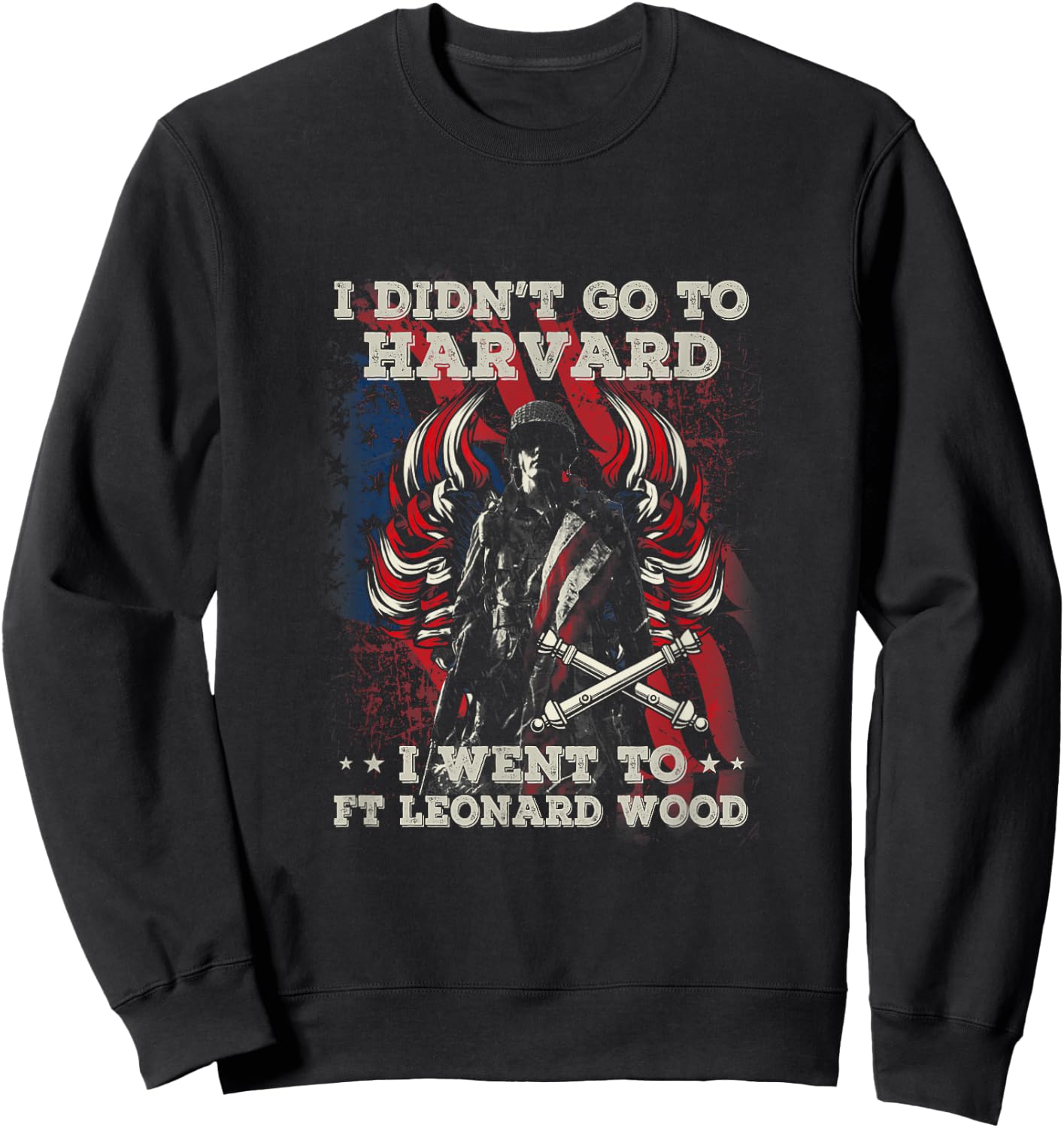 Artilleryman , I Didn't Go To Harvard I Went To Ft Sweatshirt - Sweatshirt | Black