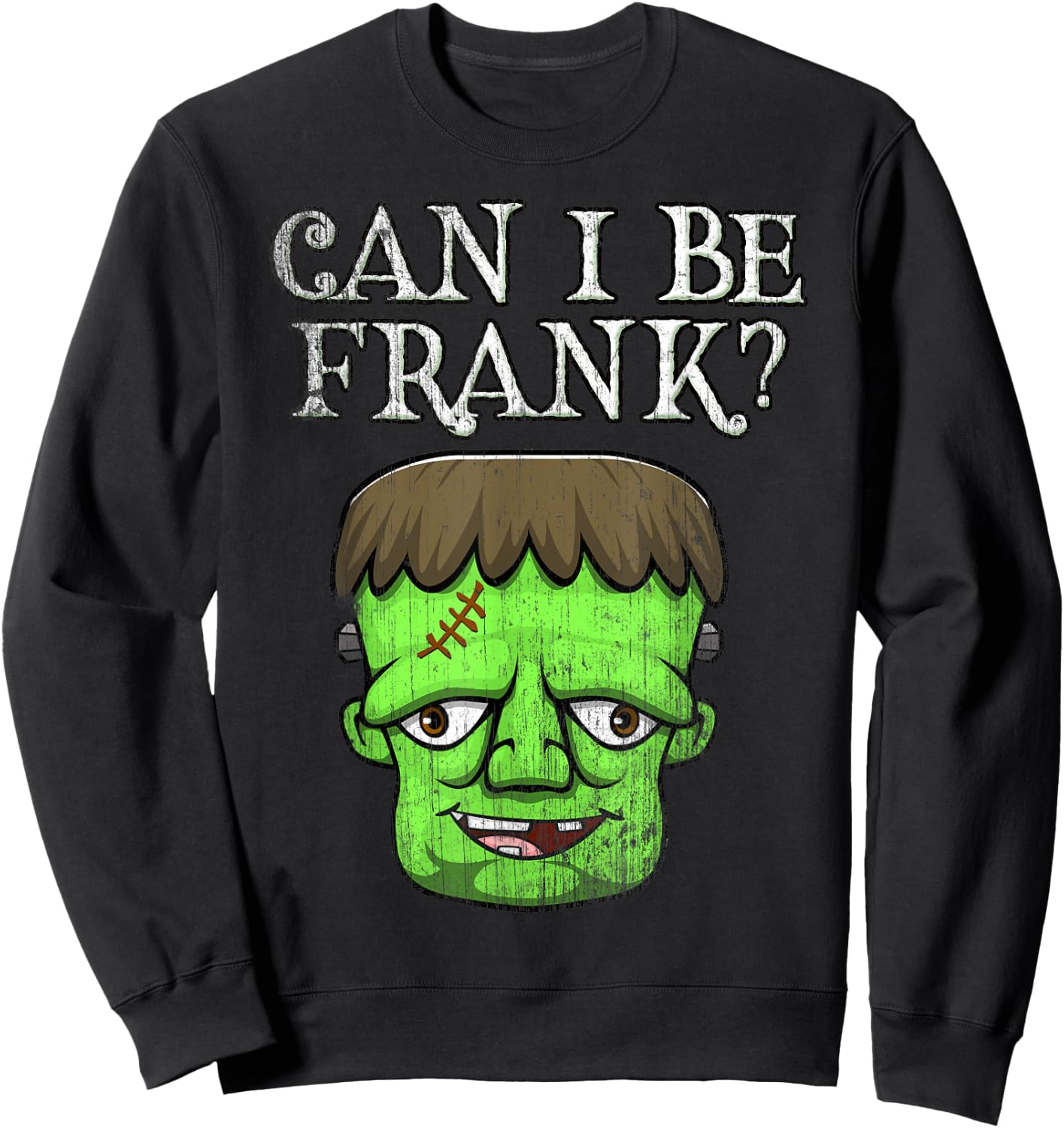Frankenstein Face Funny Saying Outspoken Monster First Name Sweatshirt - Sweatshirt | Black