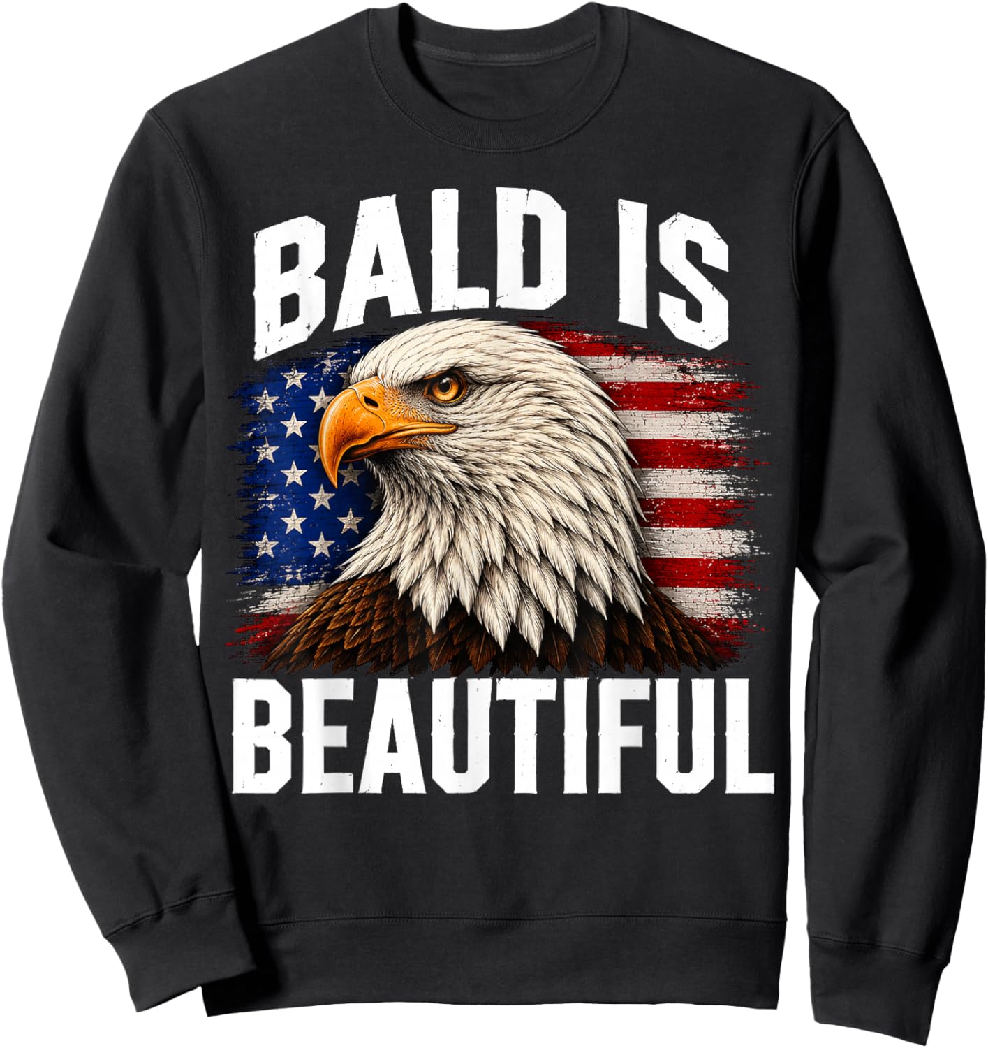 Bald is Beautiful 4th of July Independence Day Bald Eagle Sweatshirt - Sweatshirt | Black
