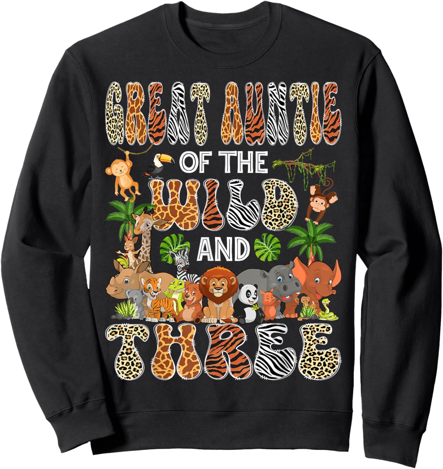 Great Auntie Of The Wild & Three 3Rd Birthday Safari Jungle Sweatshirt - Sweatshirt | Black
