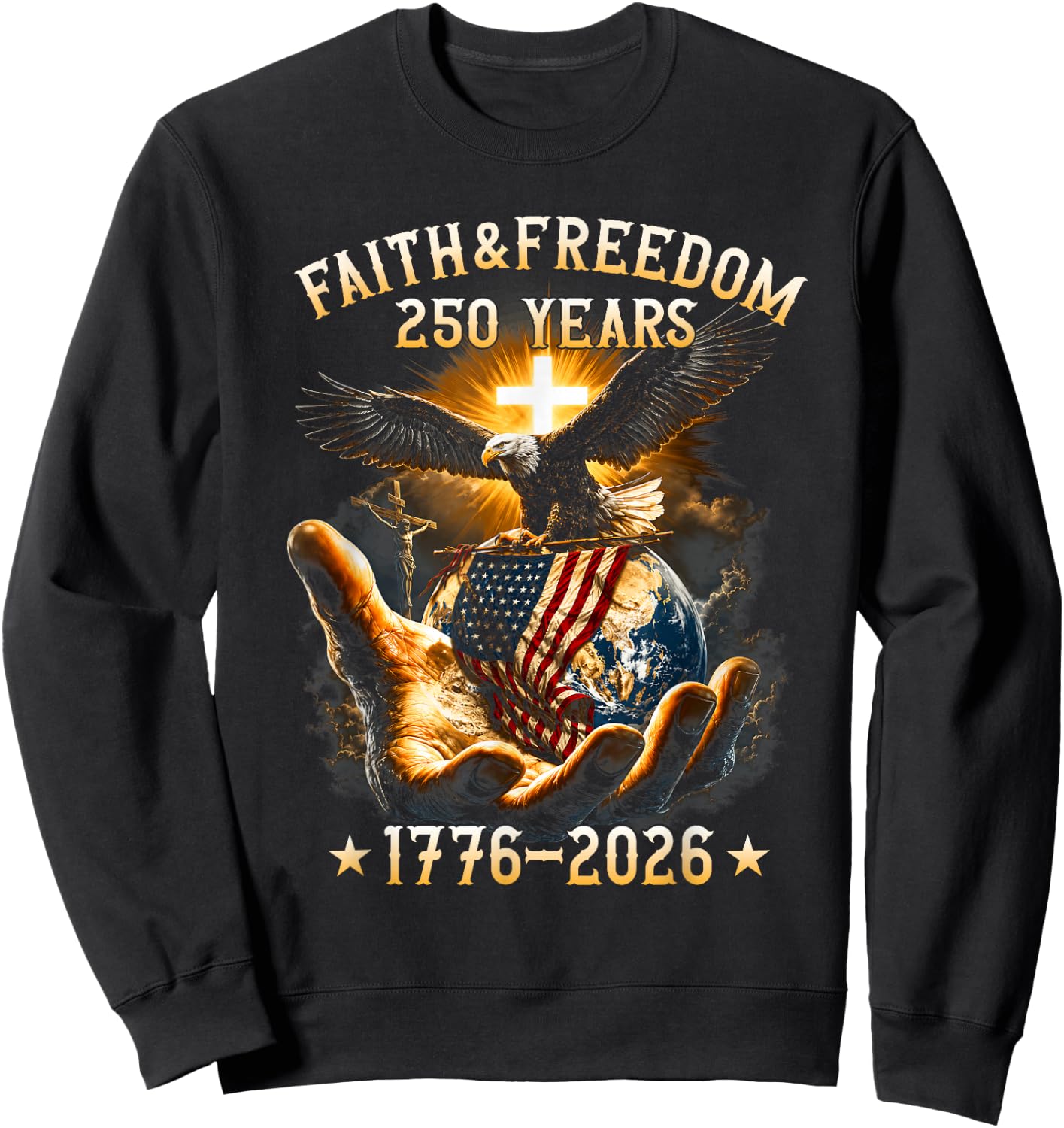 Faith Freedom 250 Years 250th Anniversary USA Independence Sweatshirt - Sweatshirt | Black
