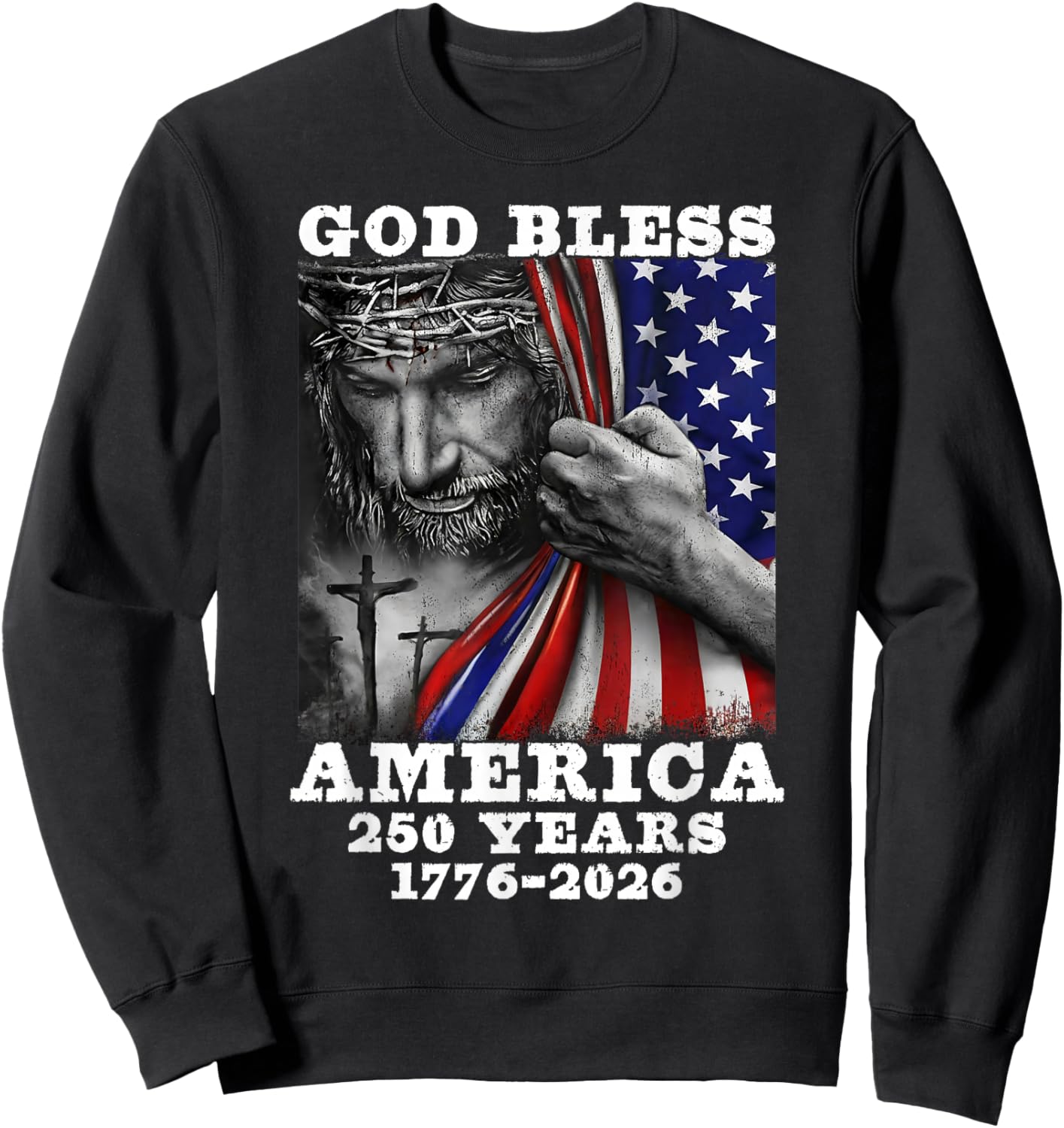 God Bless American Christian Cross Flag 250 Years 1776 2026 Sweatshirt - Sweatshirt | Black