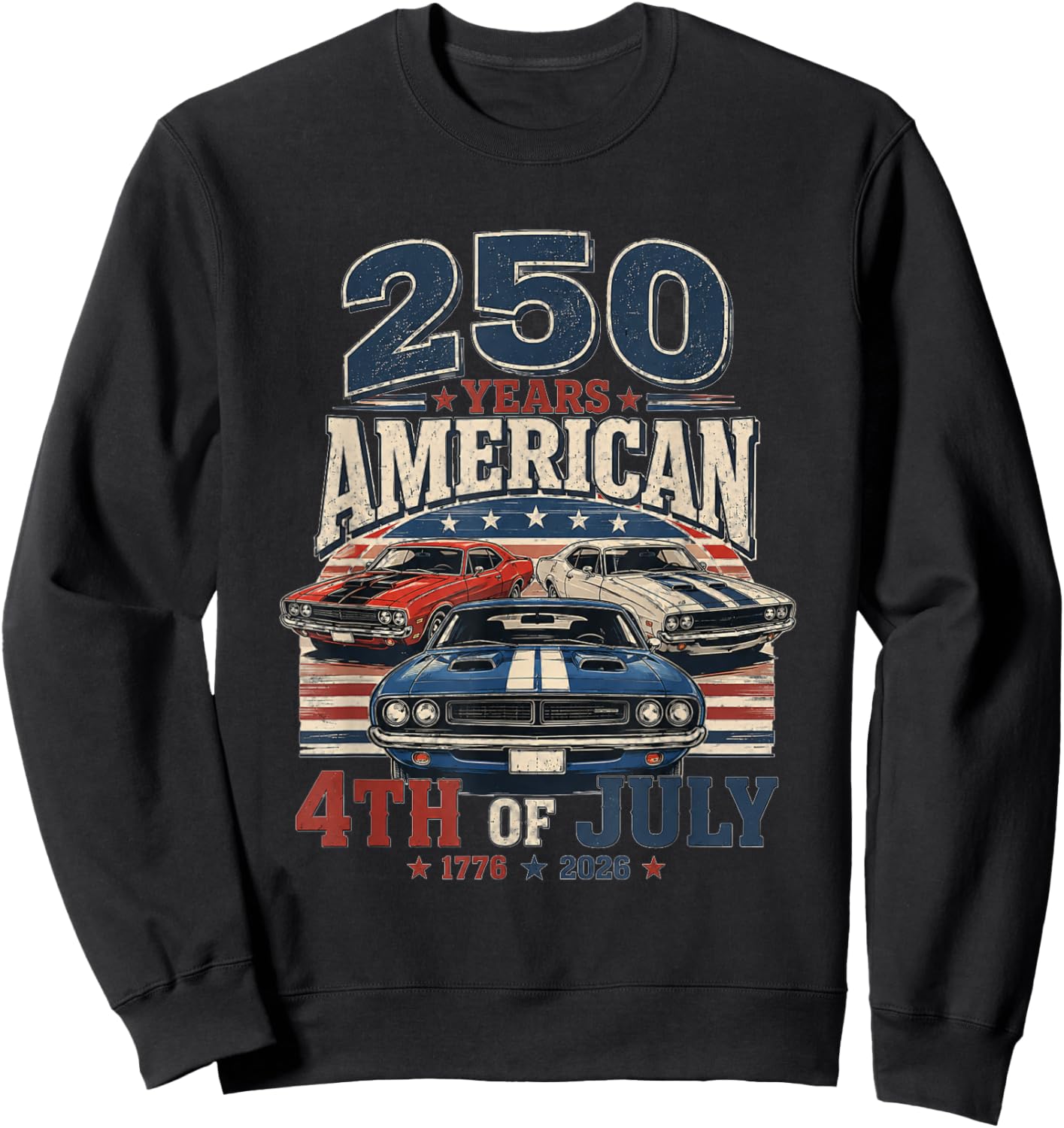 4th of July Vintage Classic Muscle Car 250th Anniversary USA Sweatshirt - Sweatshirt | Black
