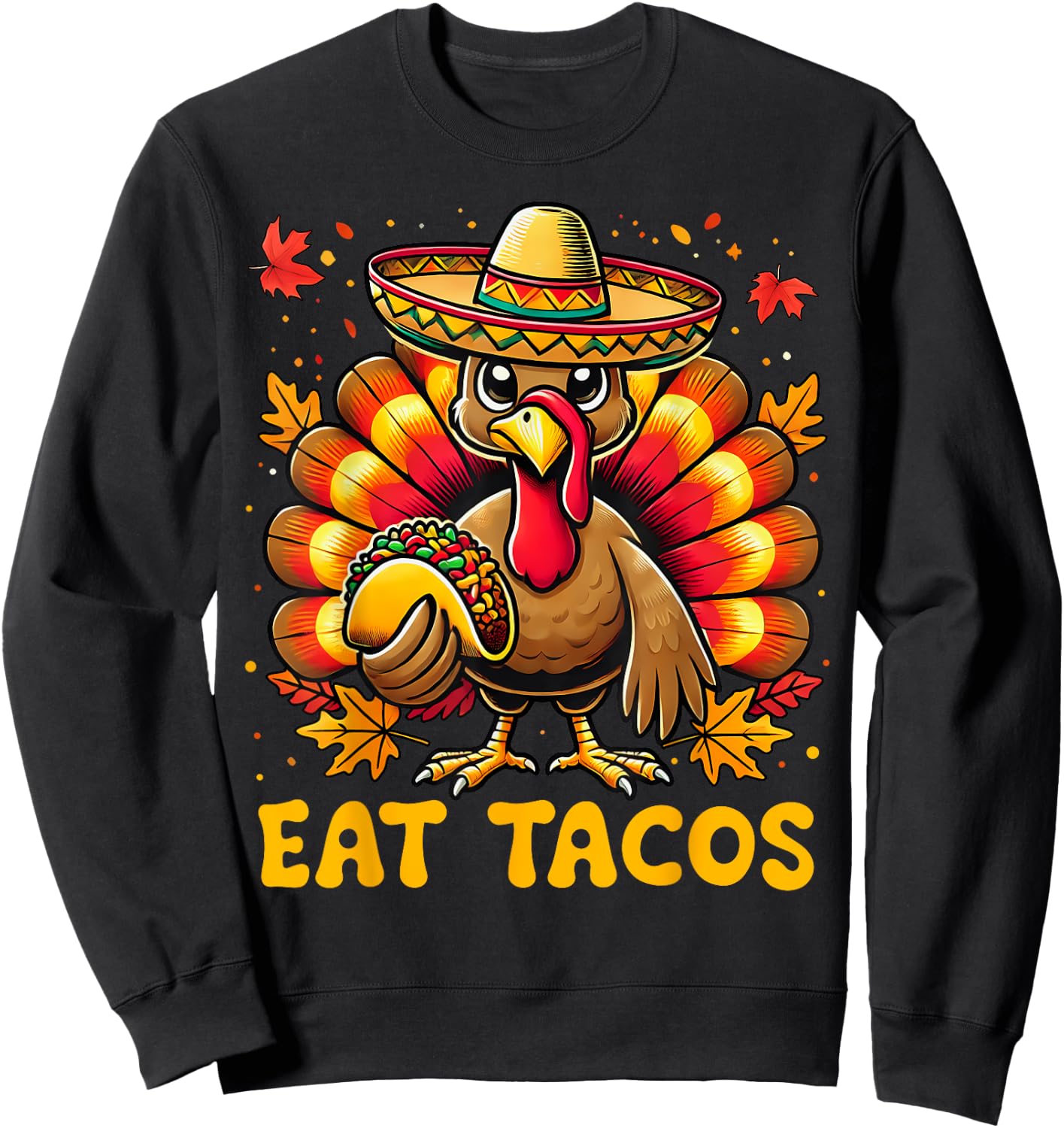 Funny Thanksgiving Turkey Eat Tacos Mexican Thanksgiving Fun Sweatshirt - Sweatshirt | Black