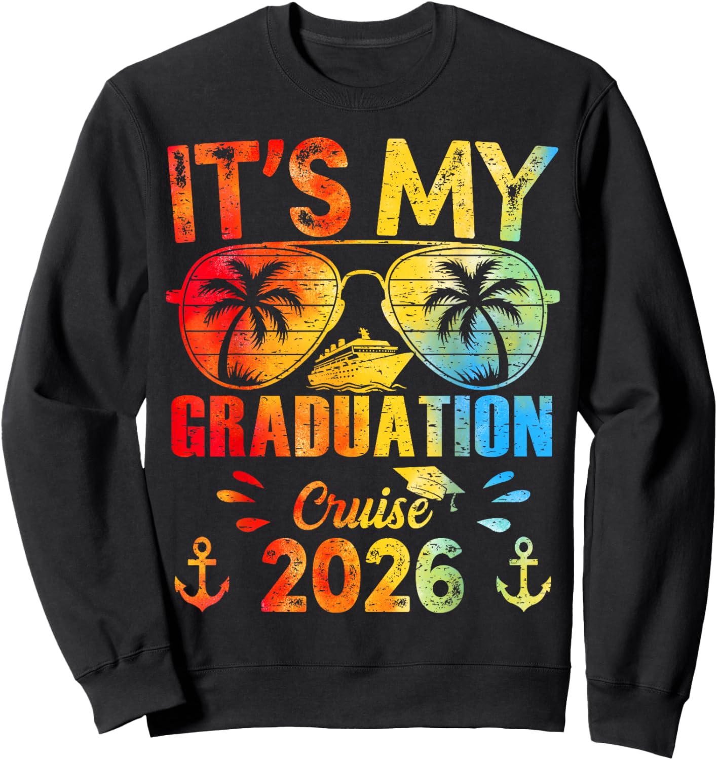 Its My Graduation Cruise 2026 Sunglasses Tie Dye Senior Trip Sweatshirt - Sweatshirt | Black