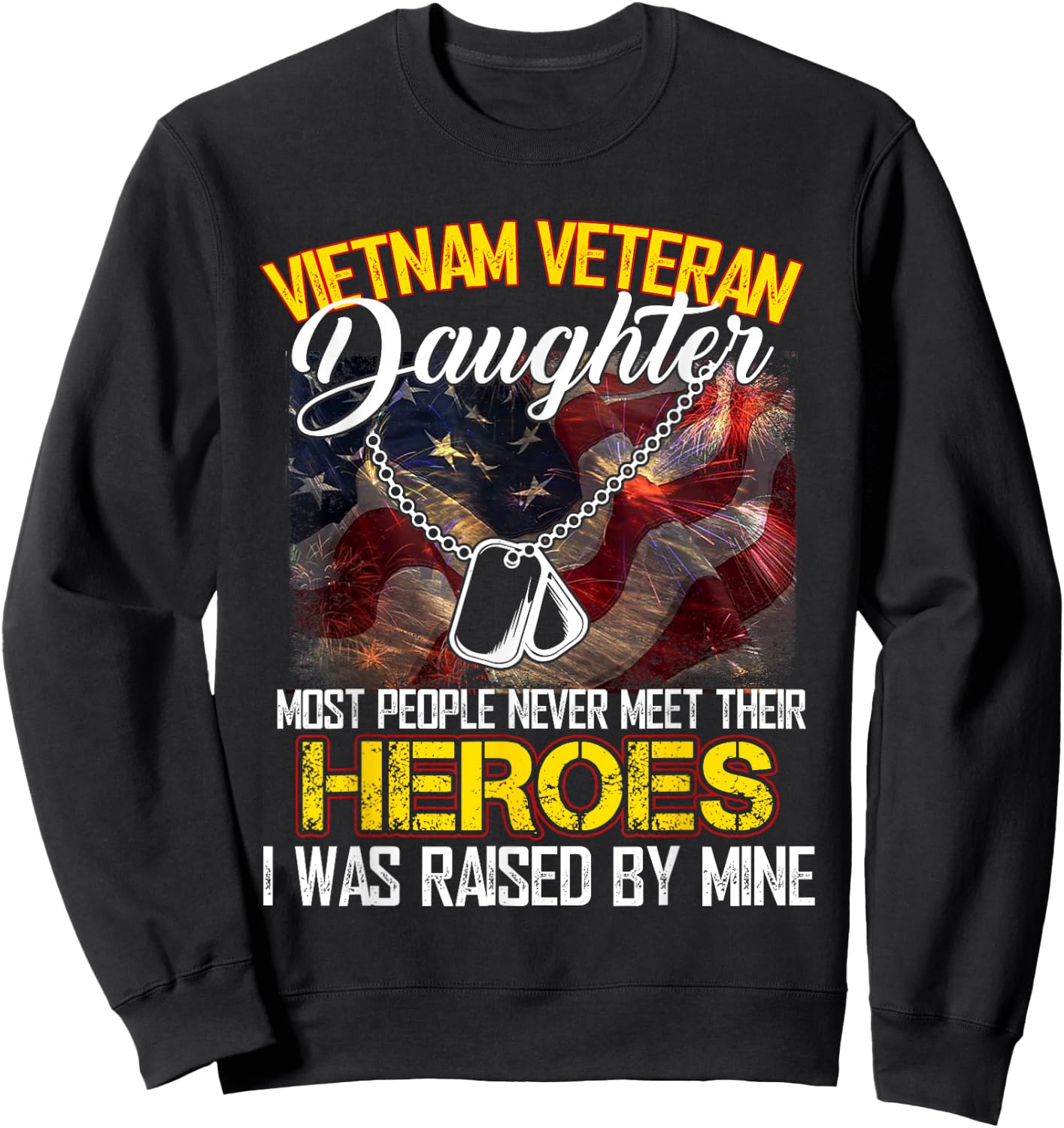 Proud Vietnam Veteran's Daughter I Was Raised By Mine Gift Sweatshirt - Sweatshirt | Black