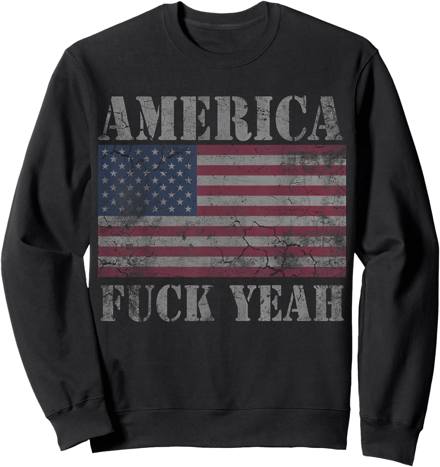 America Fuck Yeah USA Funny Quotes Patriotic Sweatshirt - Sweatshirt | Black