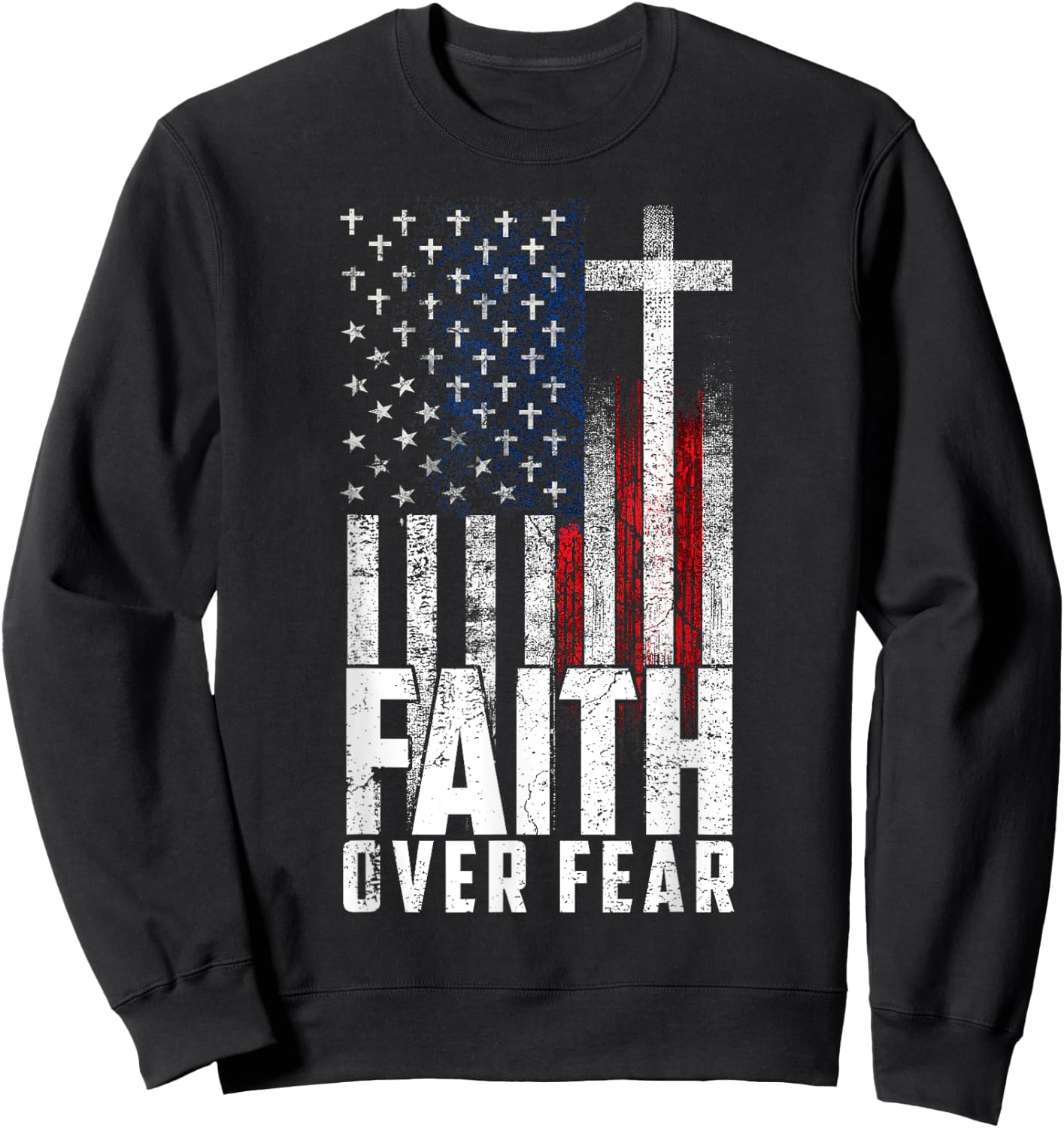 America Pride US Flag Faith Over Fear Prayer Men Women Sweatshirt - Sweatshirt | Black