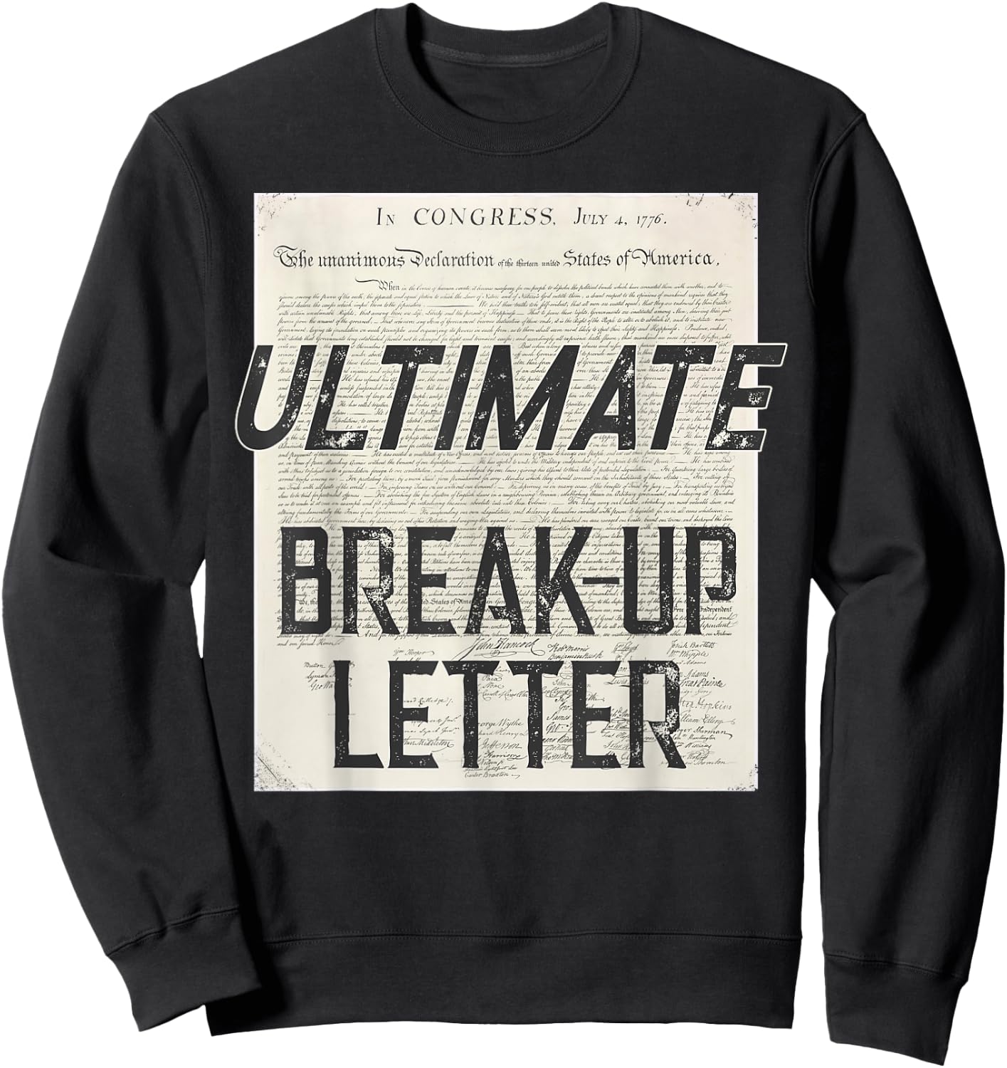 Declaration Of Independence Ultimate Break-Up Letter Sweatshirt - Sweatshirt | Black