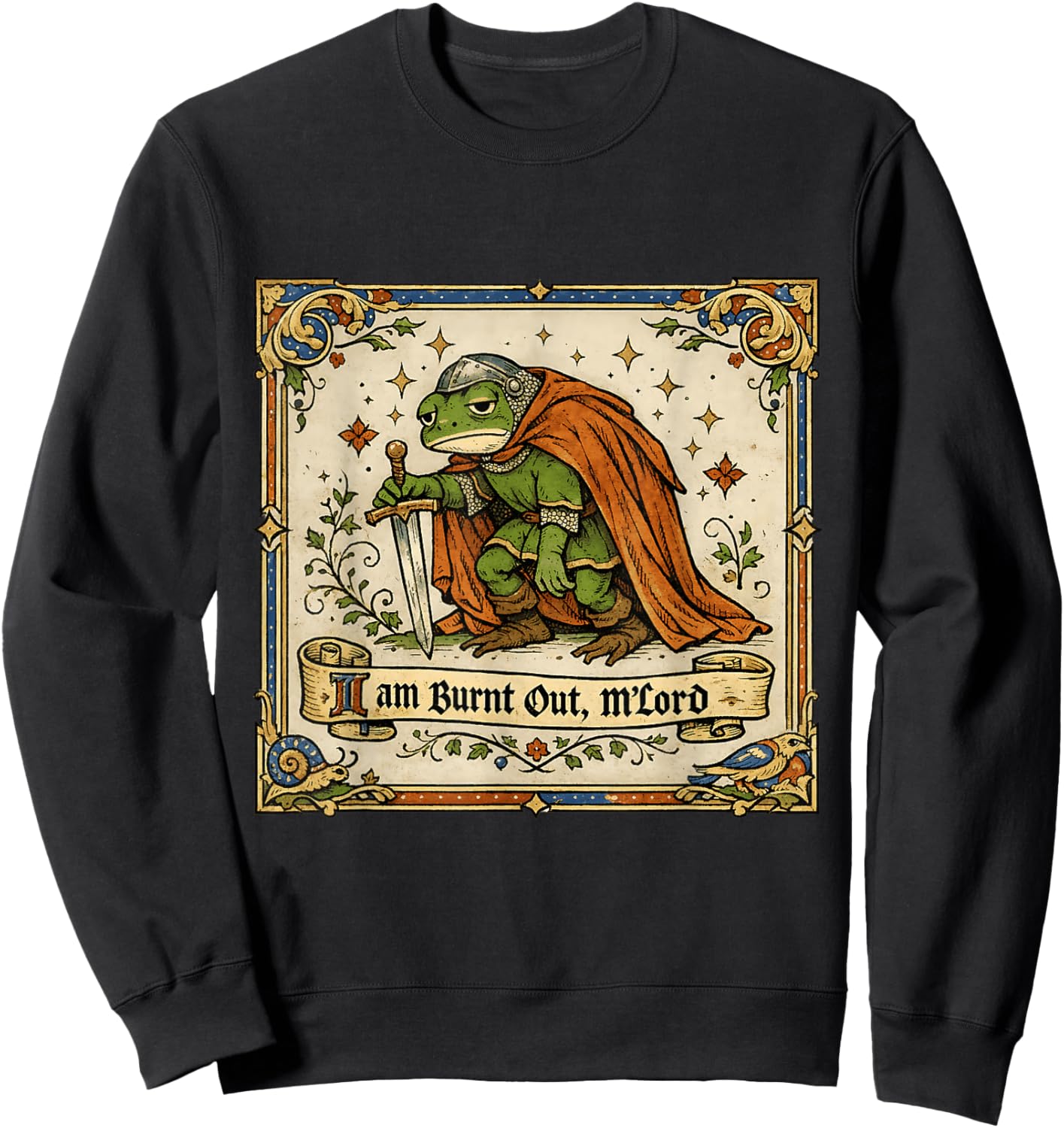 I Am Burnt Out M'Lord Funny Frog Knight Toad Meme Sweatshirt - Sweatshirt | Black