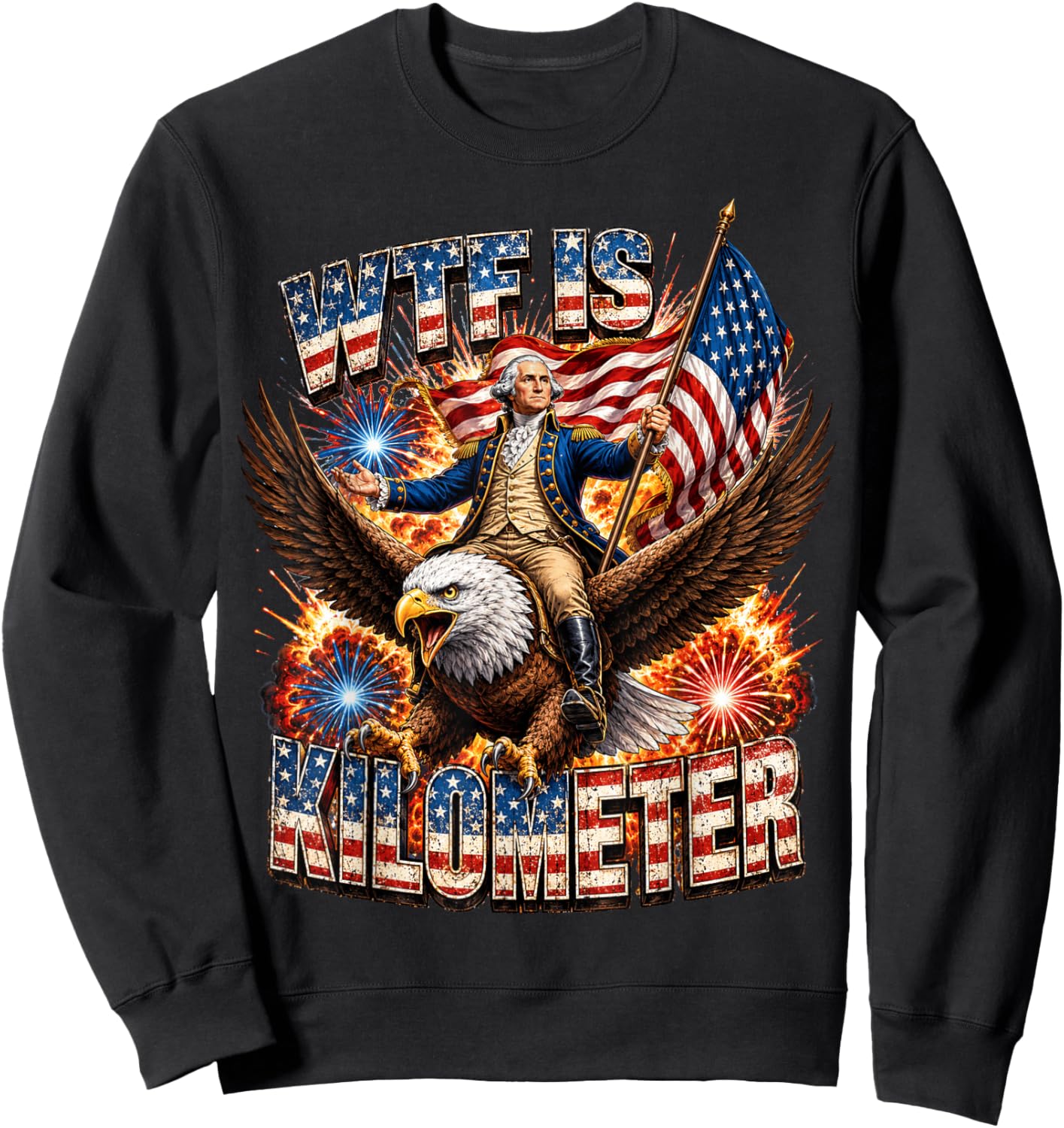WTF is A Kilometer Funny George Washington Riding Eagle Sweatshirt - Sweatshirt | Black