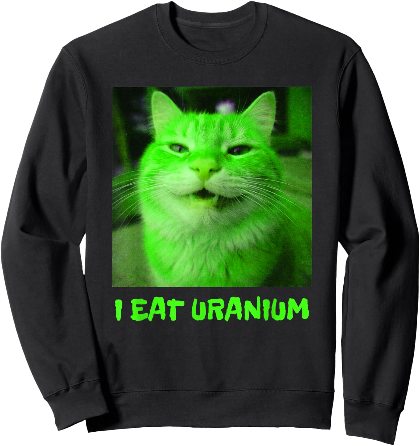I Eat Uranium Funny Smiling Cat Meme Surreal Absurd Joke Sweatshirt - Sweatshirt | Black