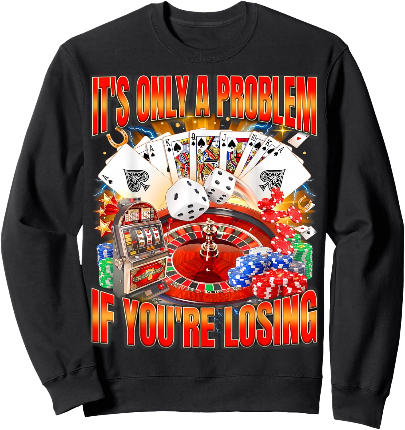 Only A Problem If You're Losing Men Women Gambling Bootleg Sweatshirt - Sweatshirt | Black