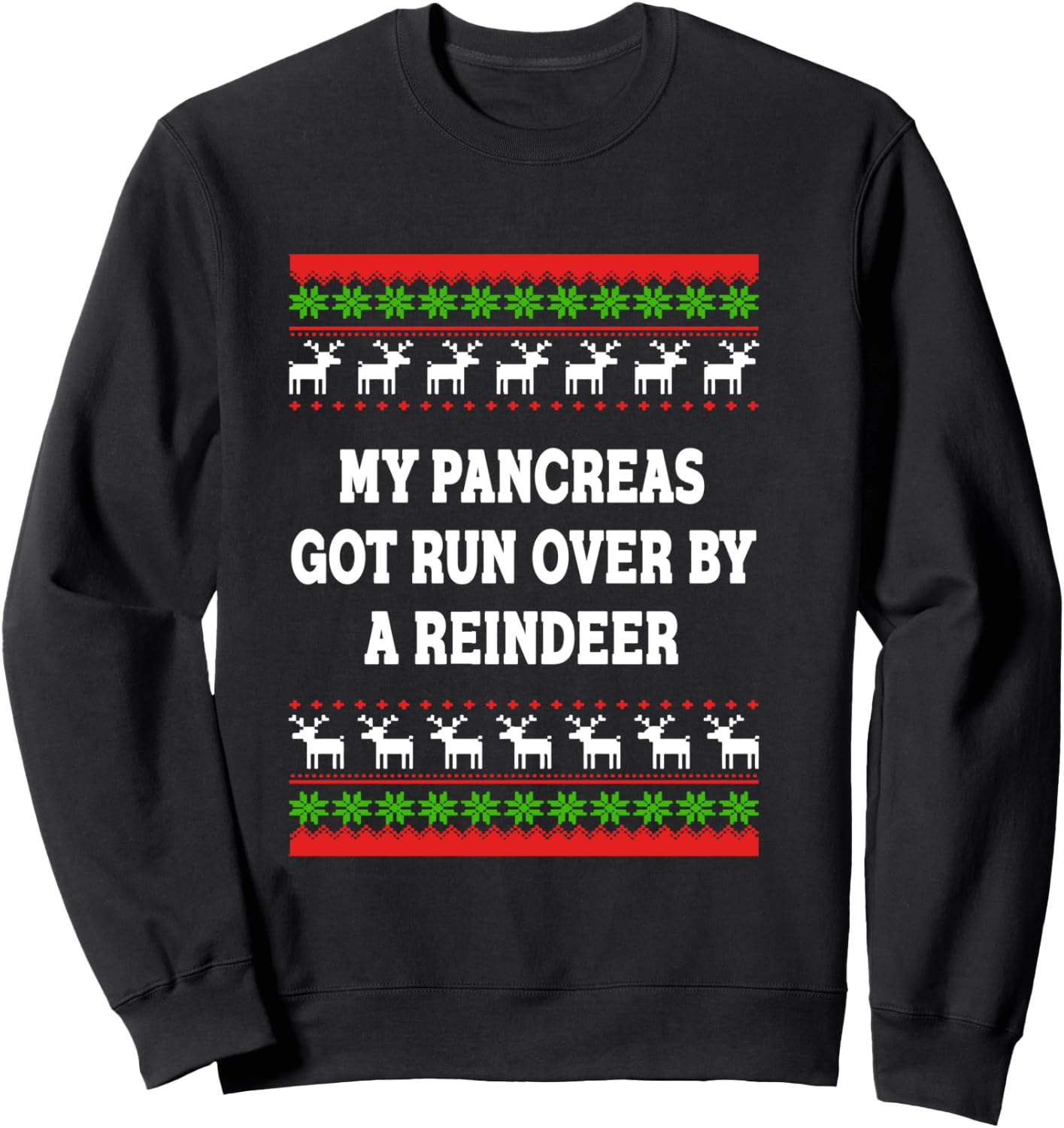 Funny Shirt For Diabetes Warriors : My Pancreas Got Run Over By A Reindeer Sweatshirt - Sweatshirt | Black