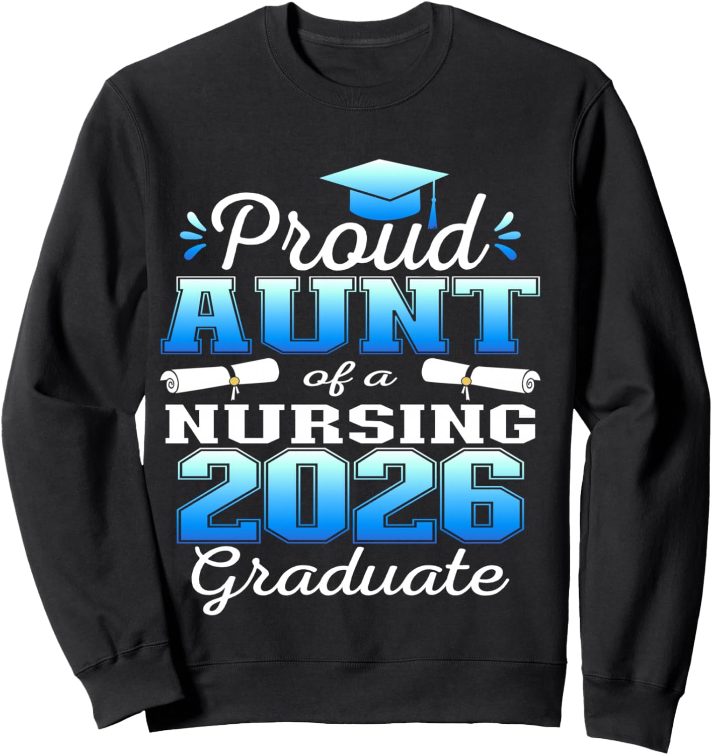 Proud Aunt Class of 2026 Nursing Graduate Nurse Sweatshirt - Sweatshirt | Black