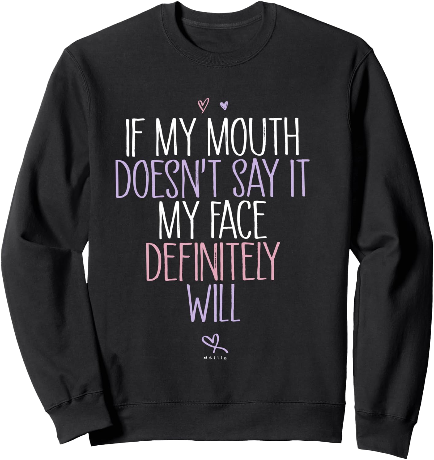 If My Mouth Doesn't Say It, My Face Definitely Will Funny Sweatshirt - Sweatshirt | Black