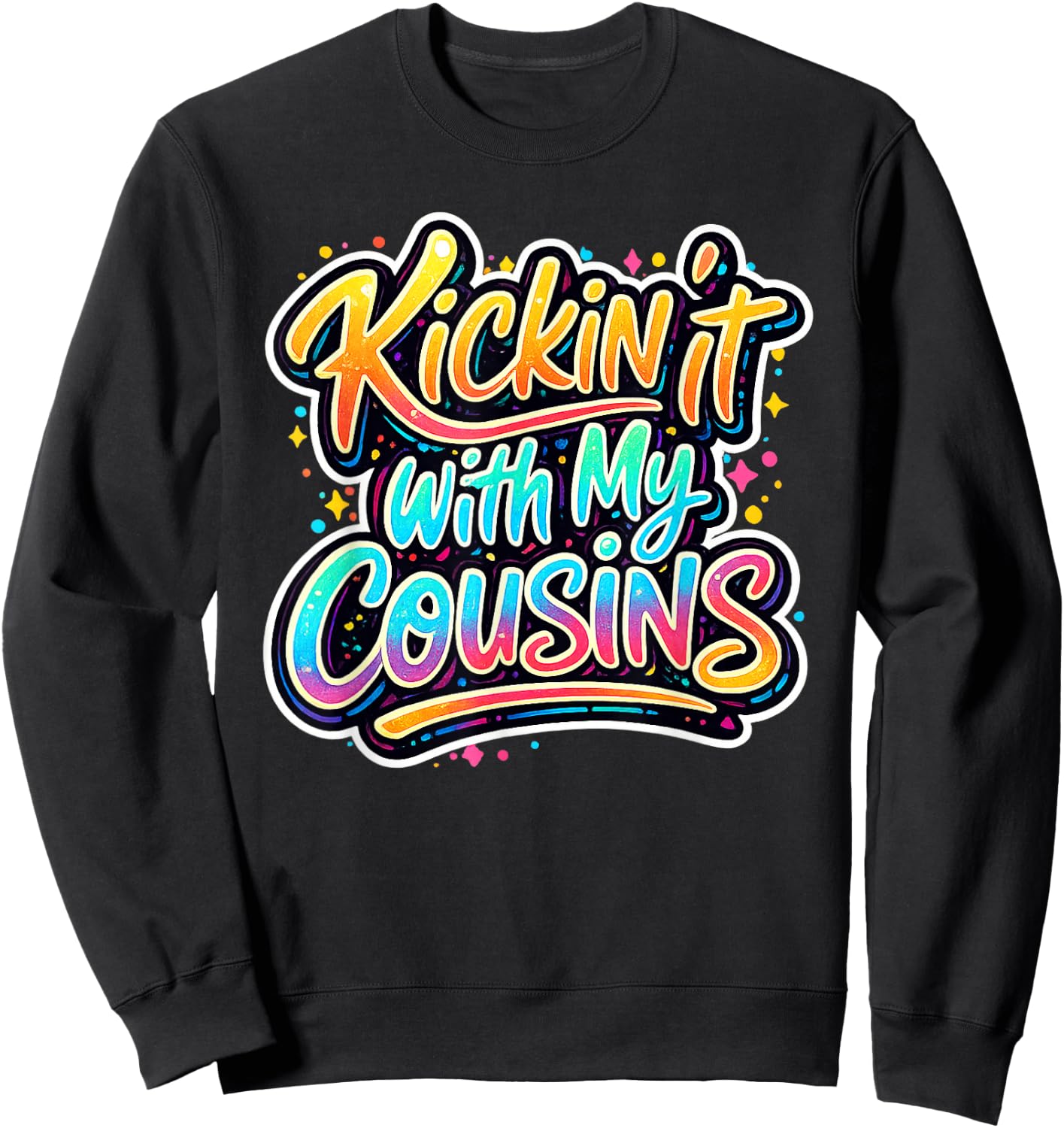 Kickin It with My Cousins Funny Family Reunion Sweatshirt - Sweatshirt | Black