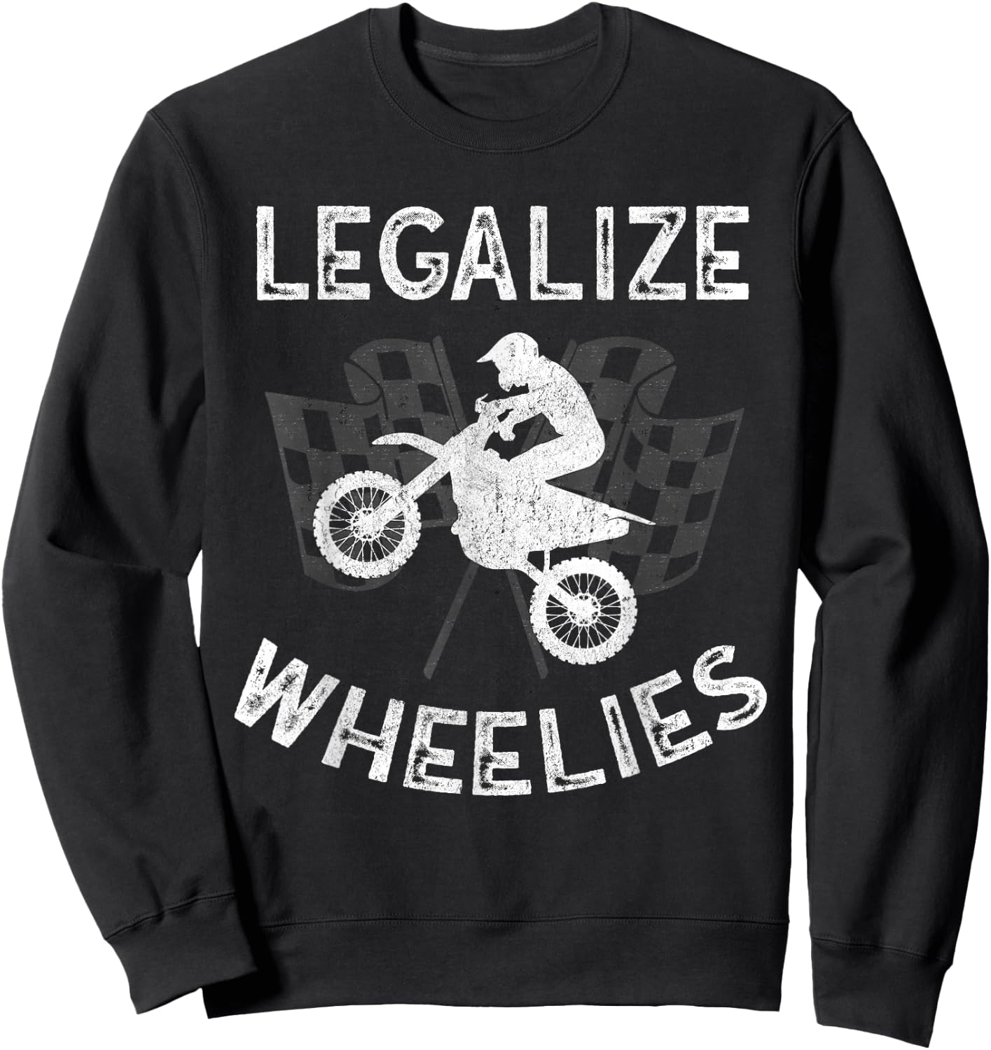 Legalize Wheelies Motorcycle Dirt Bike Motorsports Sweatshirt - Sweatshirt | Black