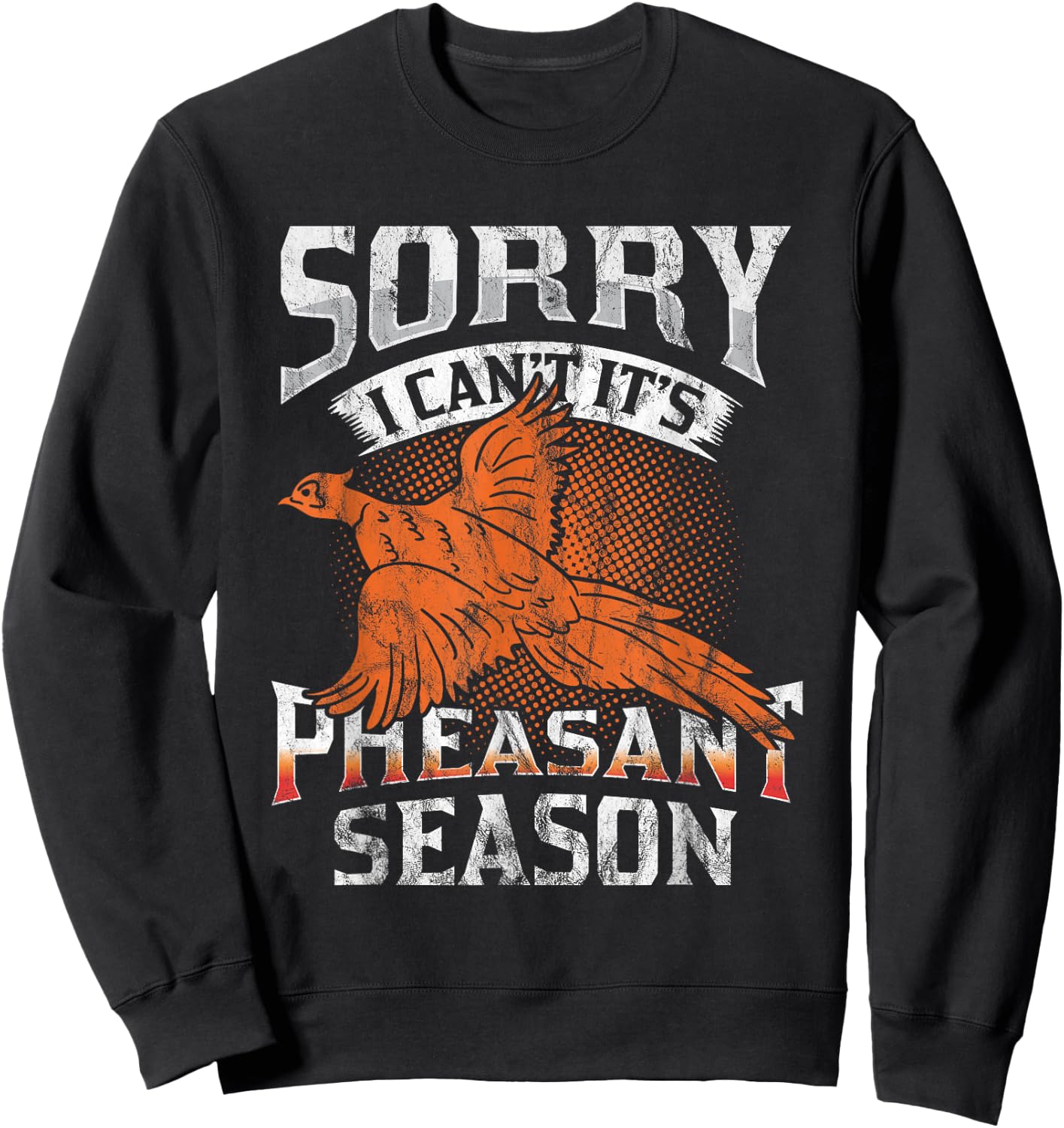 Sorry I Can't It's Season Pheasant Season Hunting Gift Sweatshirt - Sweatshirt | Black