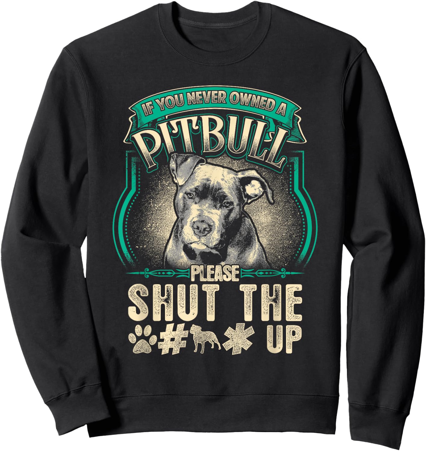 Pitbull Dog Owner Gift If You Never Owned Pit Bull Shut Up Women Kids Sweatshirt - Sweatshirt | Black