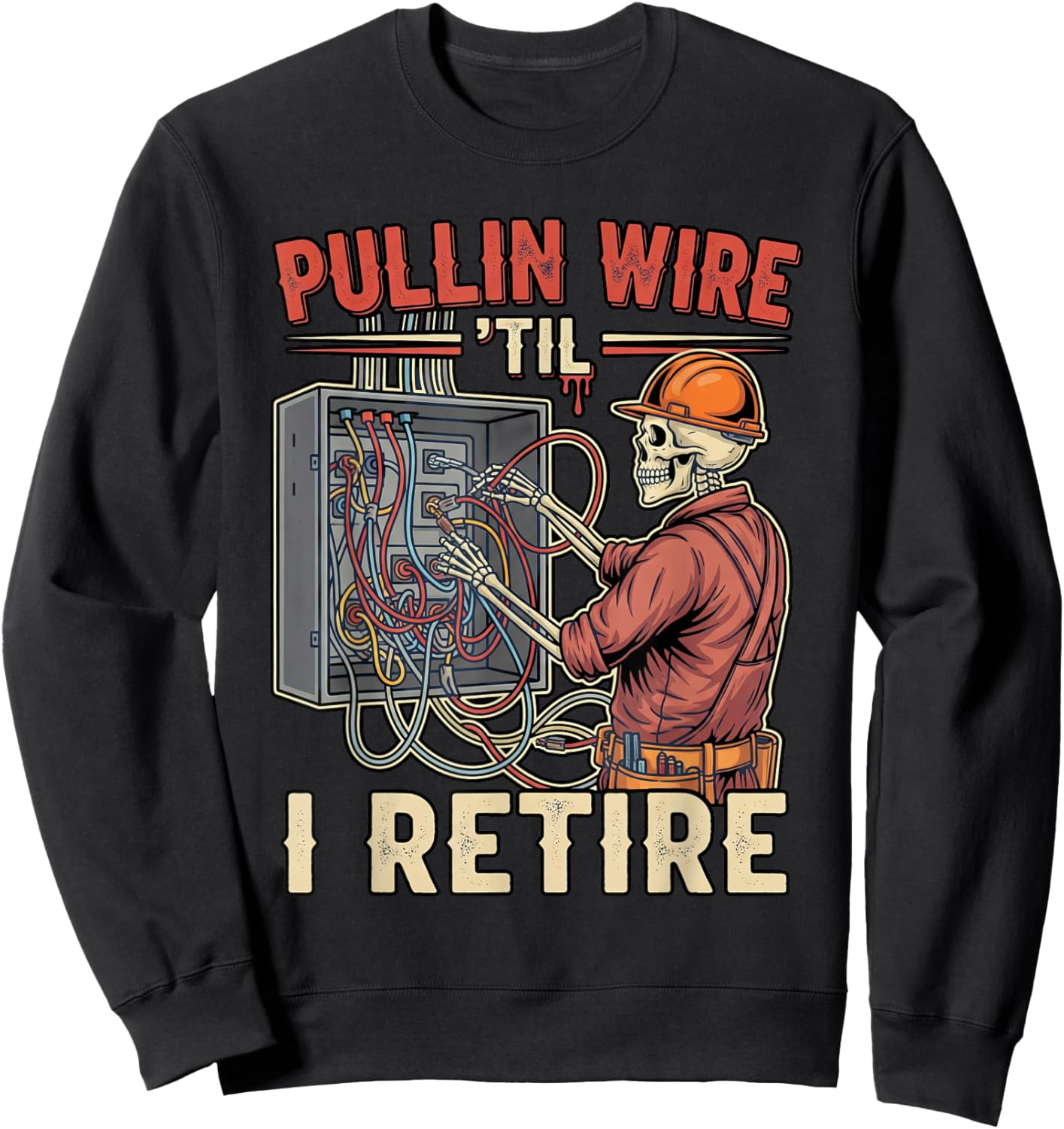 Pullin Wire Til I Retire Funny Electrician Skeleton Retro Sweatshirt - Sweatshirt | Black