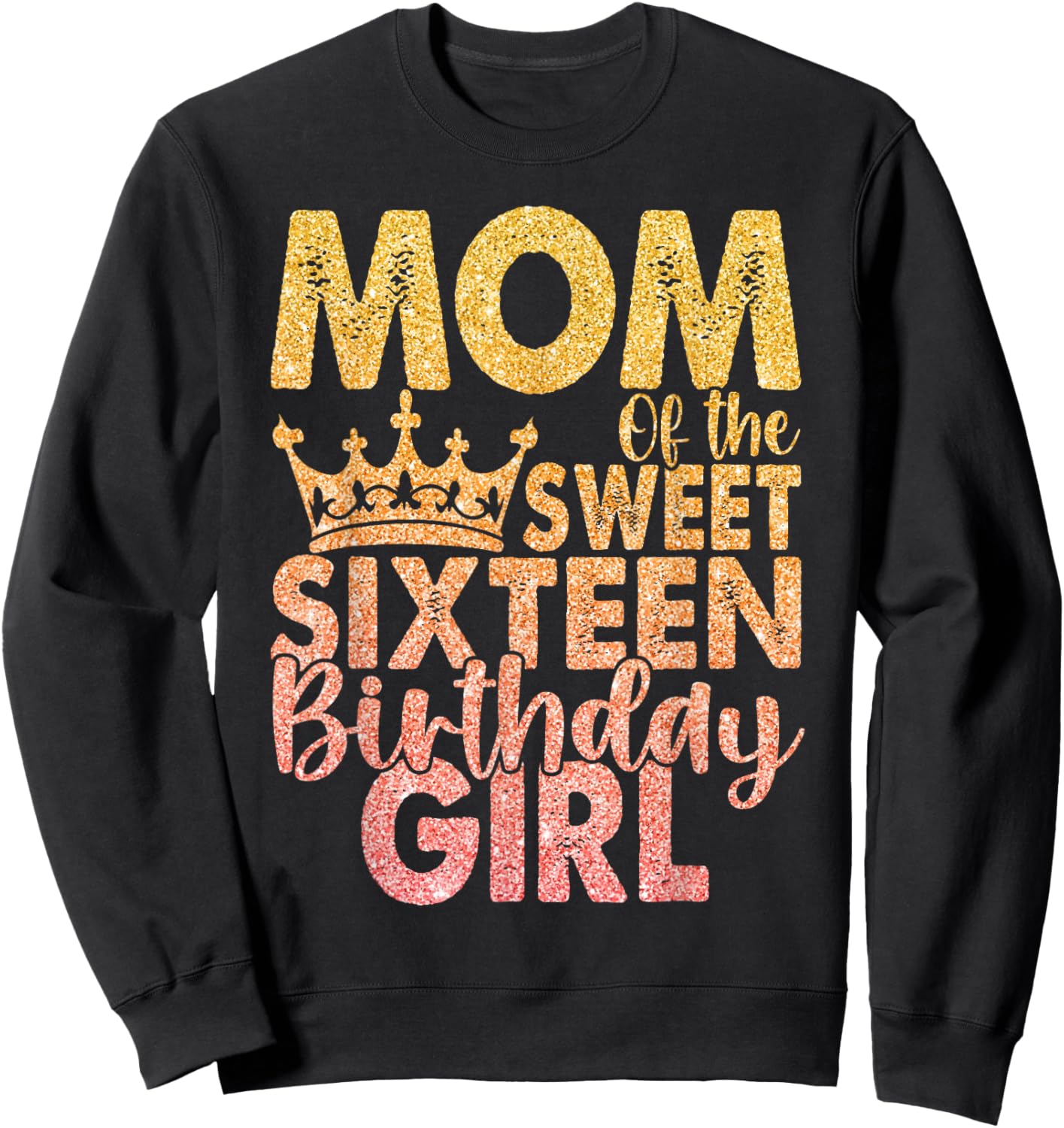 Mom of the Sweet Sixteen Birthday Girl 16th Pink Crown Sweatshirt - Sweatshirt | Black