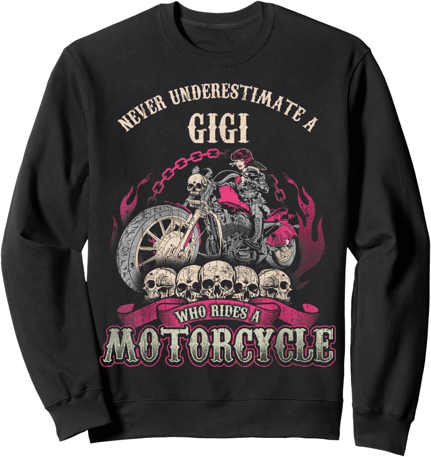 Gigi Biker Chick Gift Never Underestimate Motorcycle Sweatshirt - Sweatshirt | Black