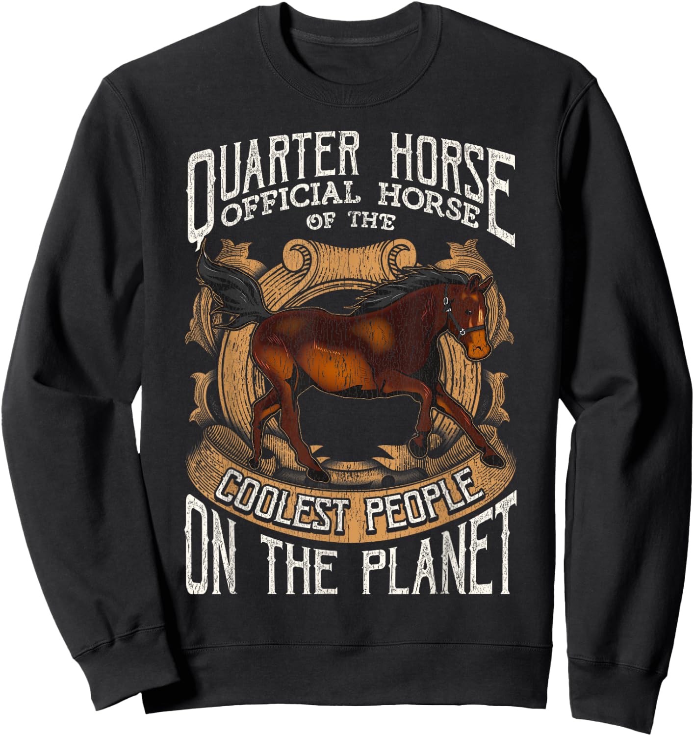 Quarter Horse: Official Horse of the Coolest People Sweatshirt - Sweatshirt | Black