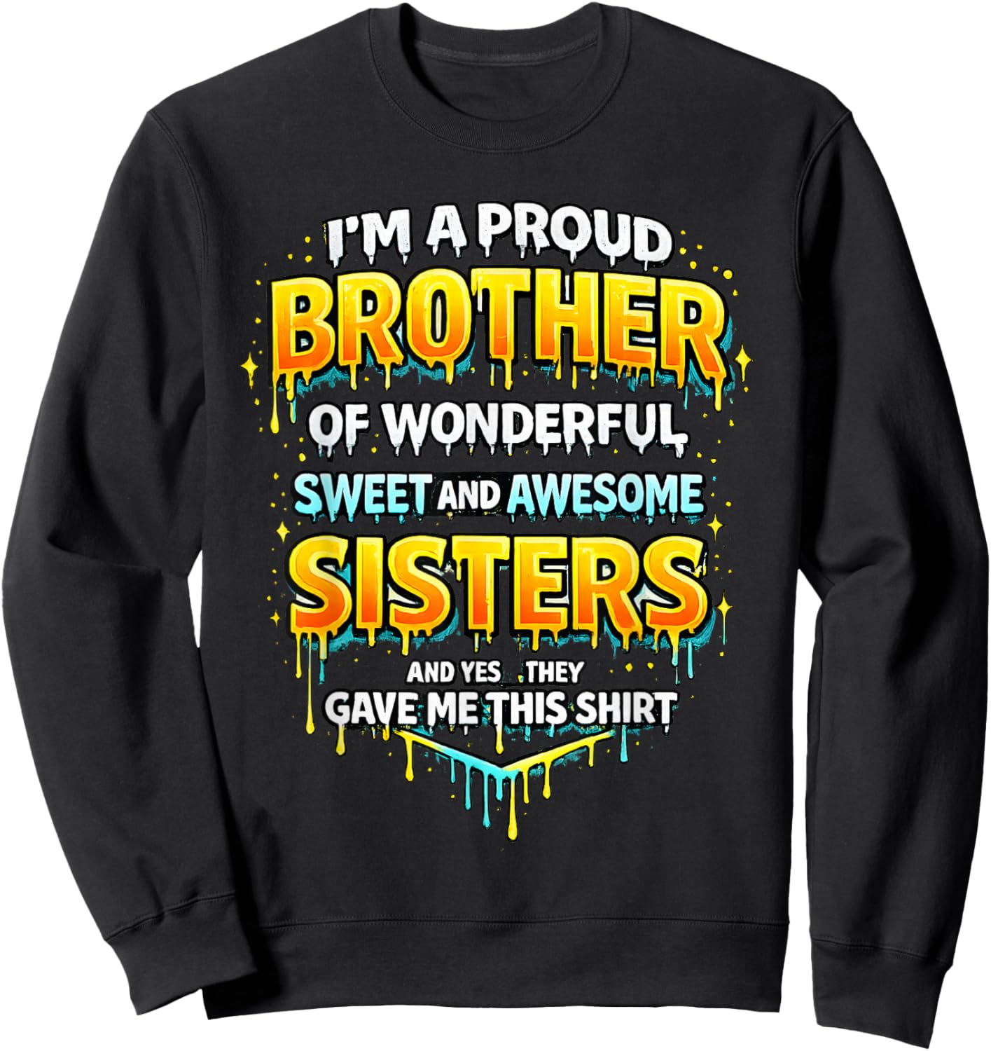 Im A Proud Brother of Wonderful Sweet & Awesome Sisters Sweatshirt - Sweatshirt | Black