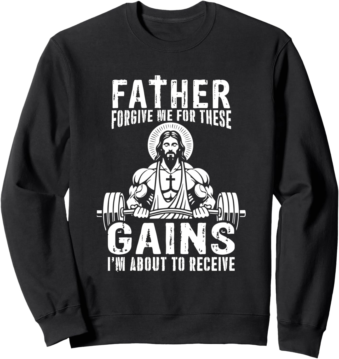 Father Forgive Me For These Gains - Jesus Gym Motivational Sweatshirt - Sweatshirt | Black