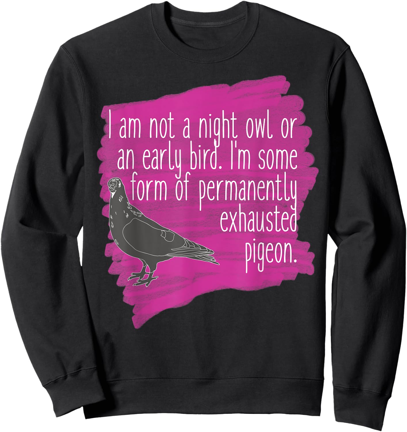 Exhausted Pigeon Funny for Tired People Sweatshirt - Sweatshirt | Black