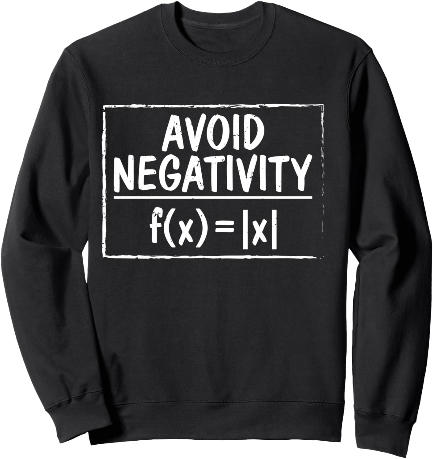 Avoid Negativity Funny Math Problem Engineer Sweatshirt - Sweatshirt | Black