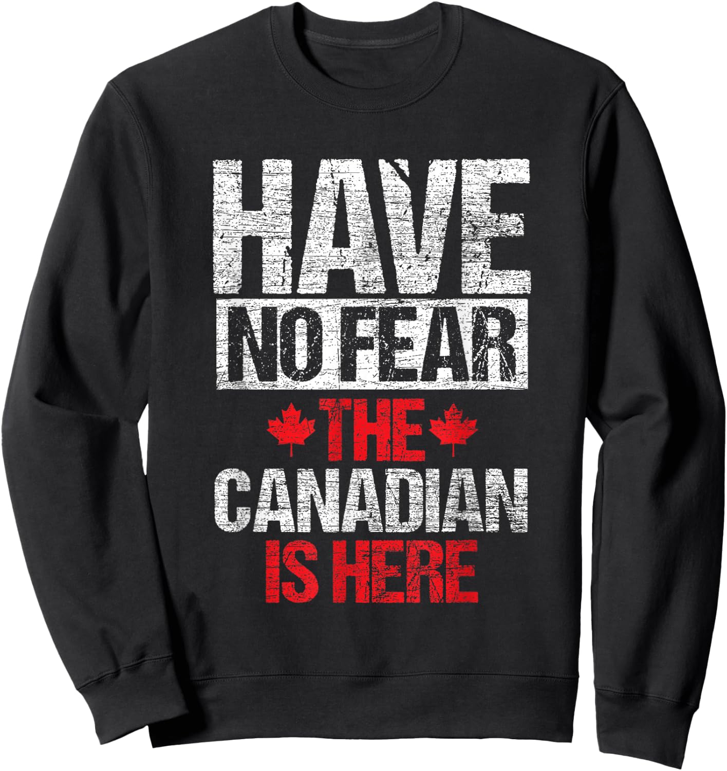Have No Fear The Canadian Is Here Gift Canada Sweatshirt - Sweatshirt | Black