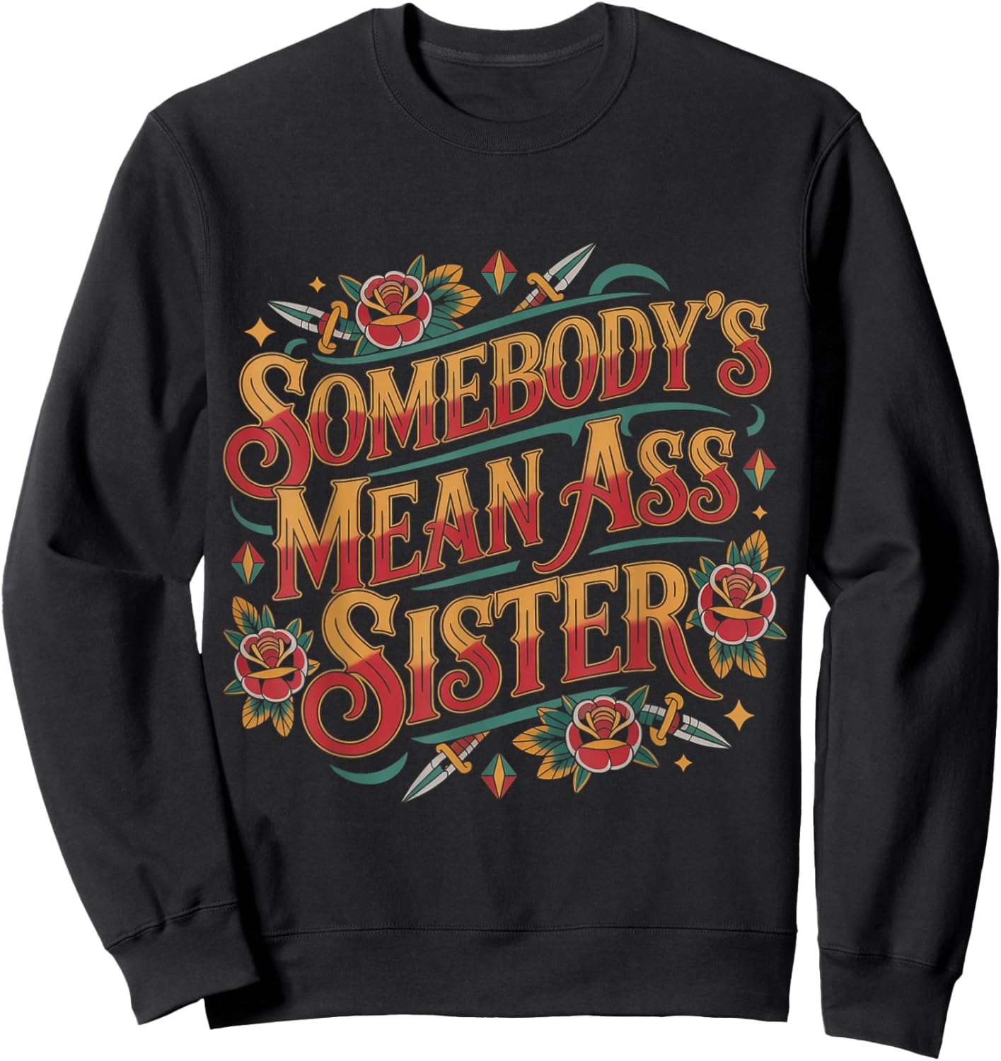 Somebody's Mean Ass Sister Sarcastic Sibling Family Sweatshirt - Sweatshirt | Black