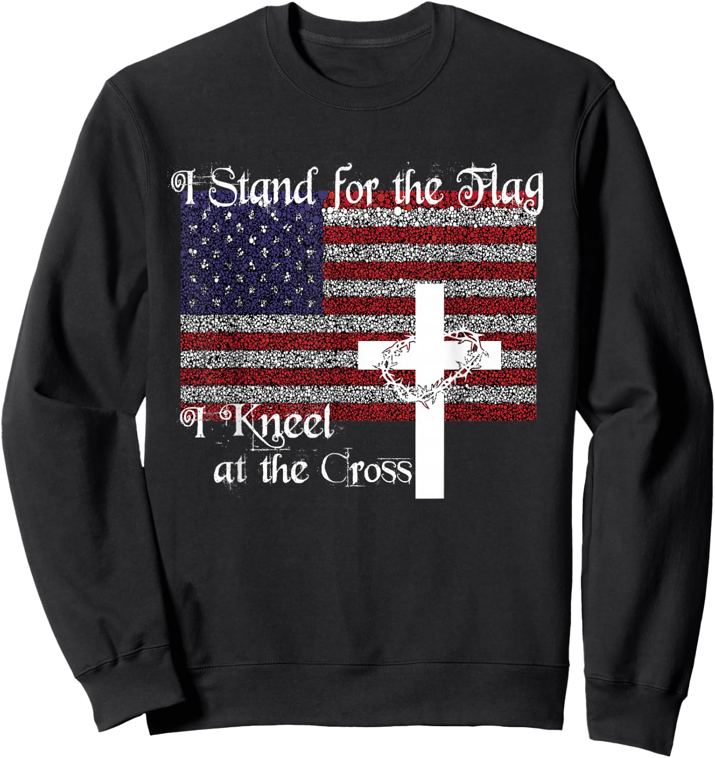 Stand for the Flag, I Kneel at the Cross Patriotic Christian Sweatshirt - Sweatshirt | Black