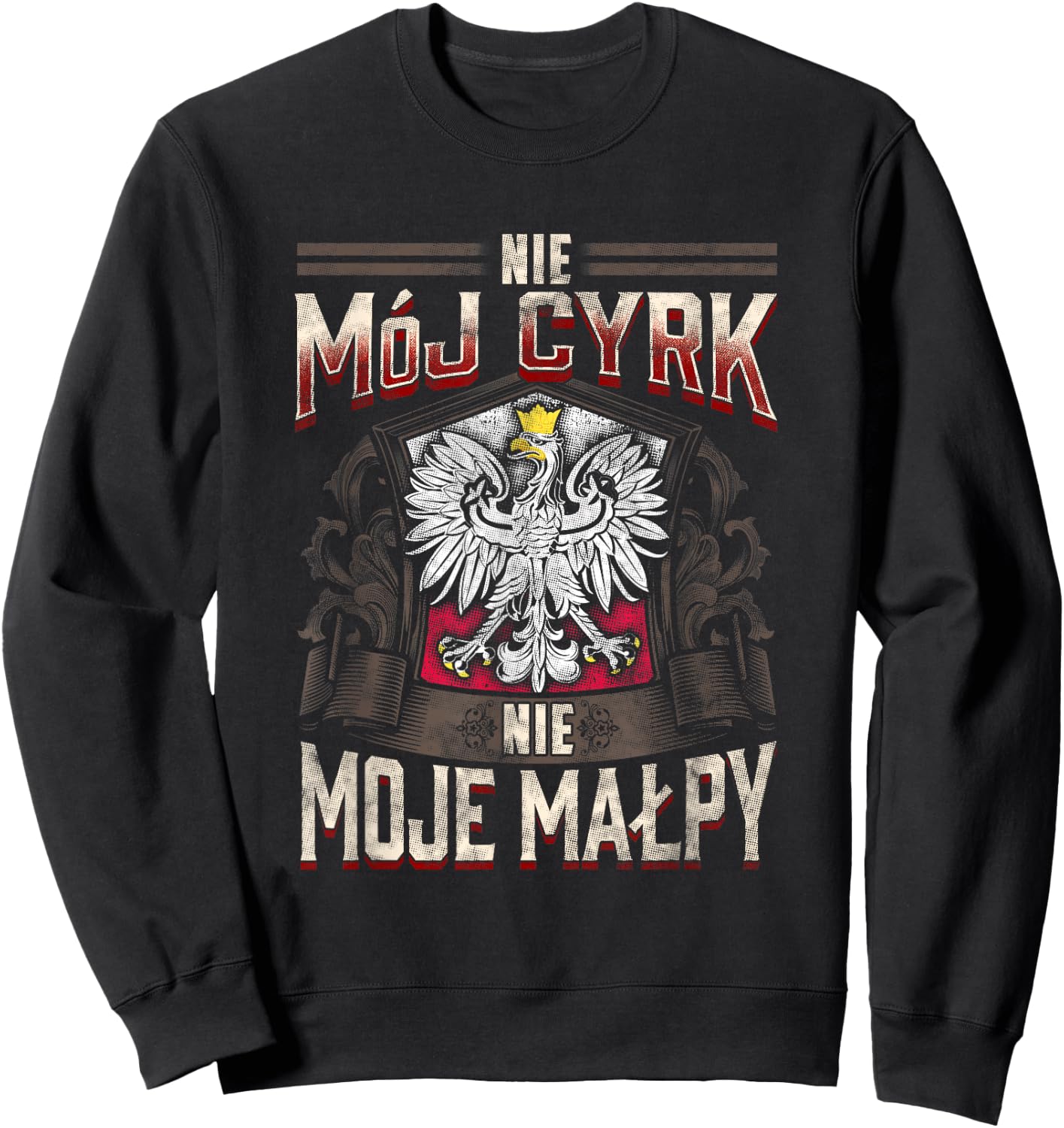 Not My Circus Not My Monkeys, Polish Language Proverb Sweatshirt - Sweatshirt | Black