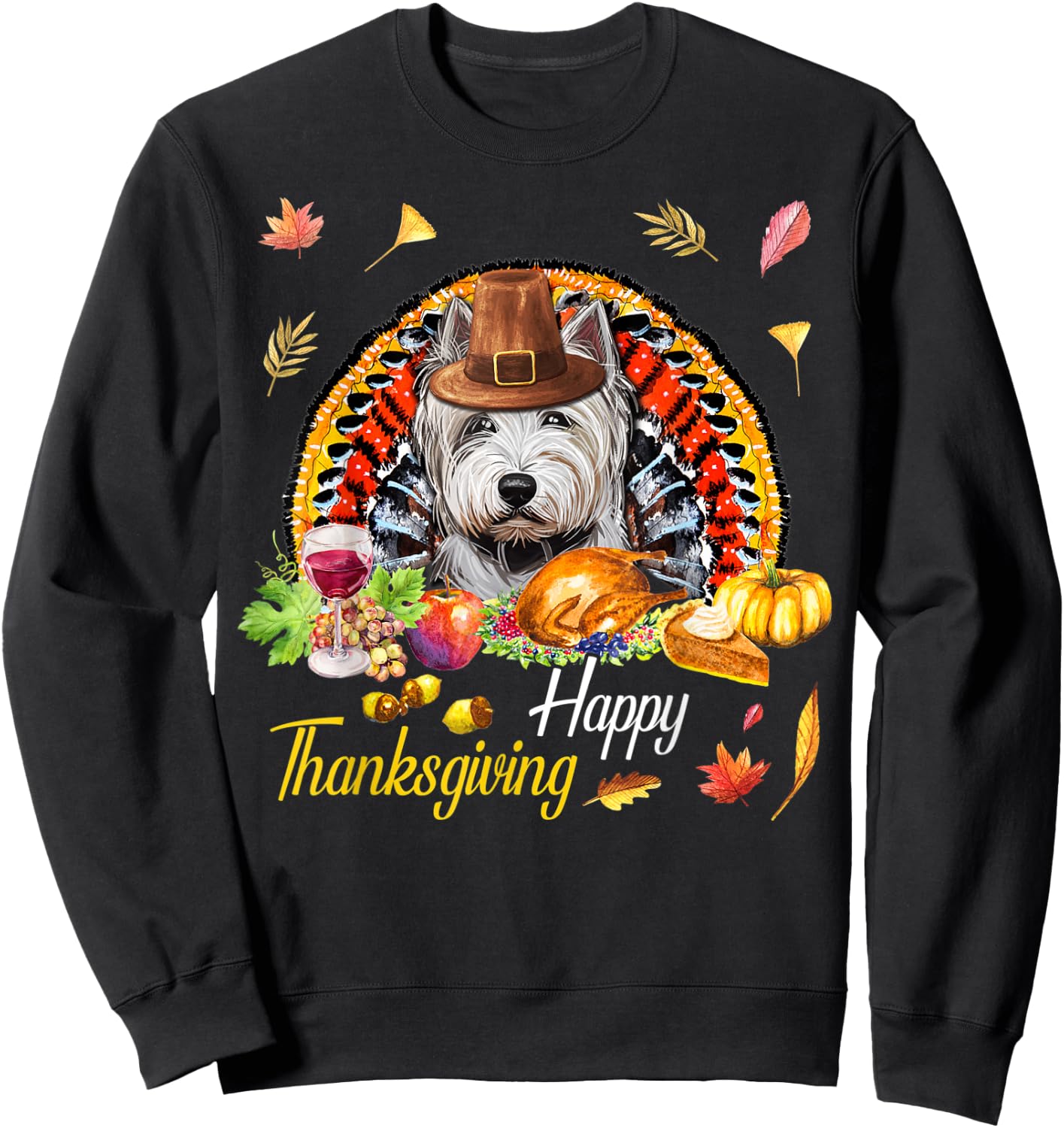 Happy Thanksgiving day Westie Dog Funny Dog Mom gifts Sweatshirt - Sweatshirt | Black