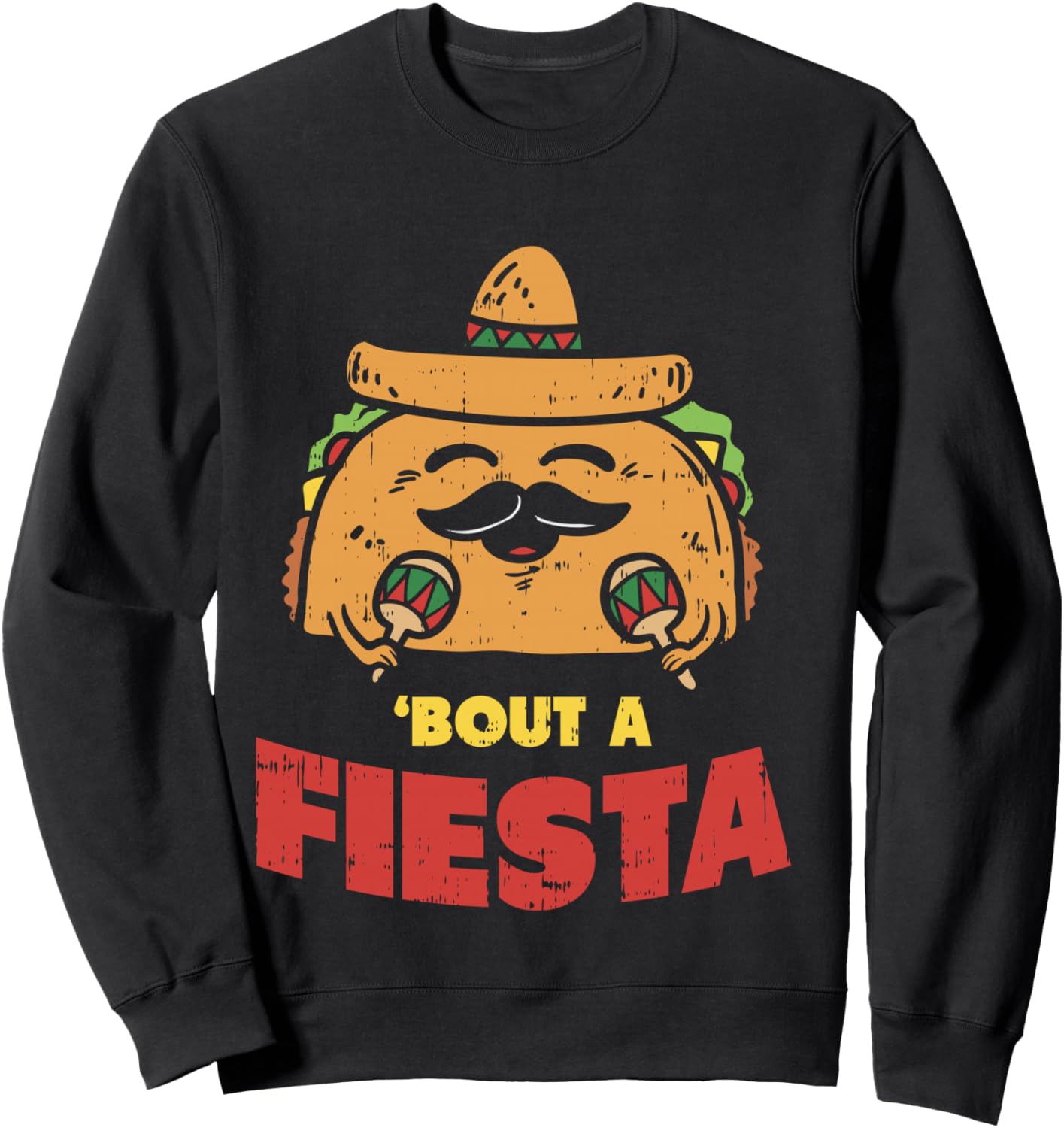 Taco Bout A Fiesta Shirt Cinco De Mayo Mexican Party Foodie Sweatshirt - Sweatshirt | Black