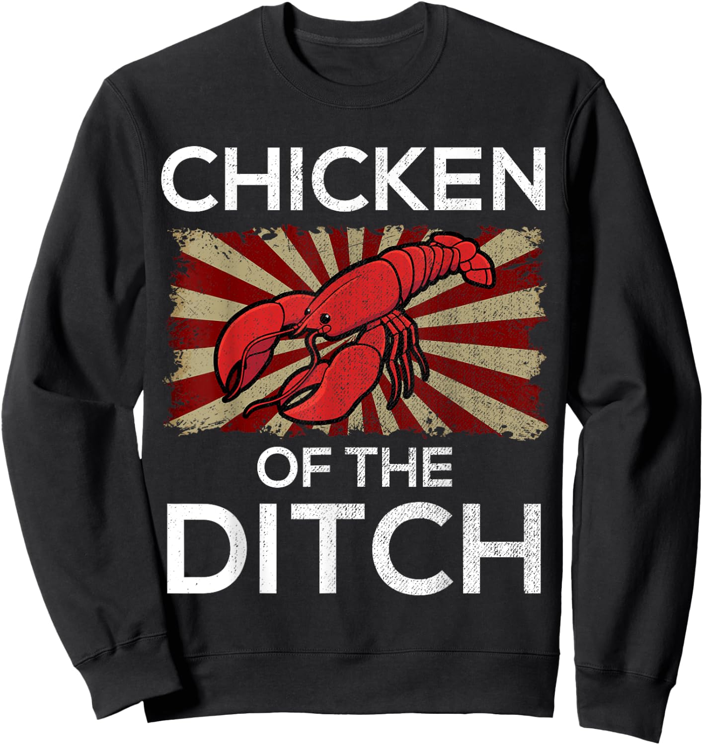 Chicken Of The Ditch Crawfish Cajun Food Party Sweatshirt - Sweatshirt | Black
